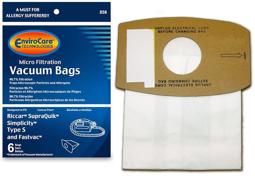 A MUST FOR ALLERGY SUFFERERS!!  
858 EnviroCare TECHNOLOGIES Micro Filtration Vacuum Bags  
99.7% Filtration Traps Microscopic Particles and Allergens  
Filtración 99.7% Partículas y Alergénicos Microscópicos de Pliegues  
99.7% Filtración Partículas Alergénicos Microscópicos de los Desvios  

UNPLUG ELECTRICAL CORD BEFORE CHANGING BAG  

Designed to Fit:  
Concise Pour:  
Diseñado a Medida:  
Riccar* SupraQuik* Simplicity* Type S and Fastvac*  

6 Bags  
6 Sacs  
6 Bolsas  

*Trademark of Vacuum Manufacturer