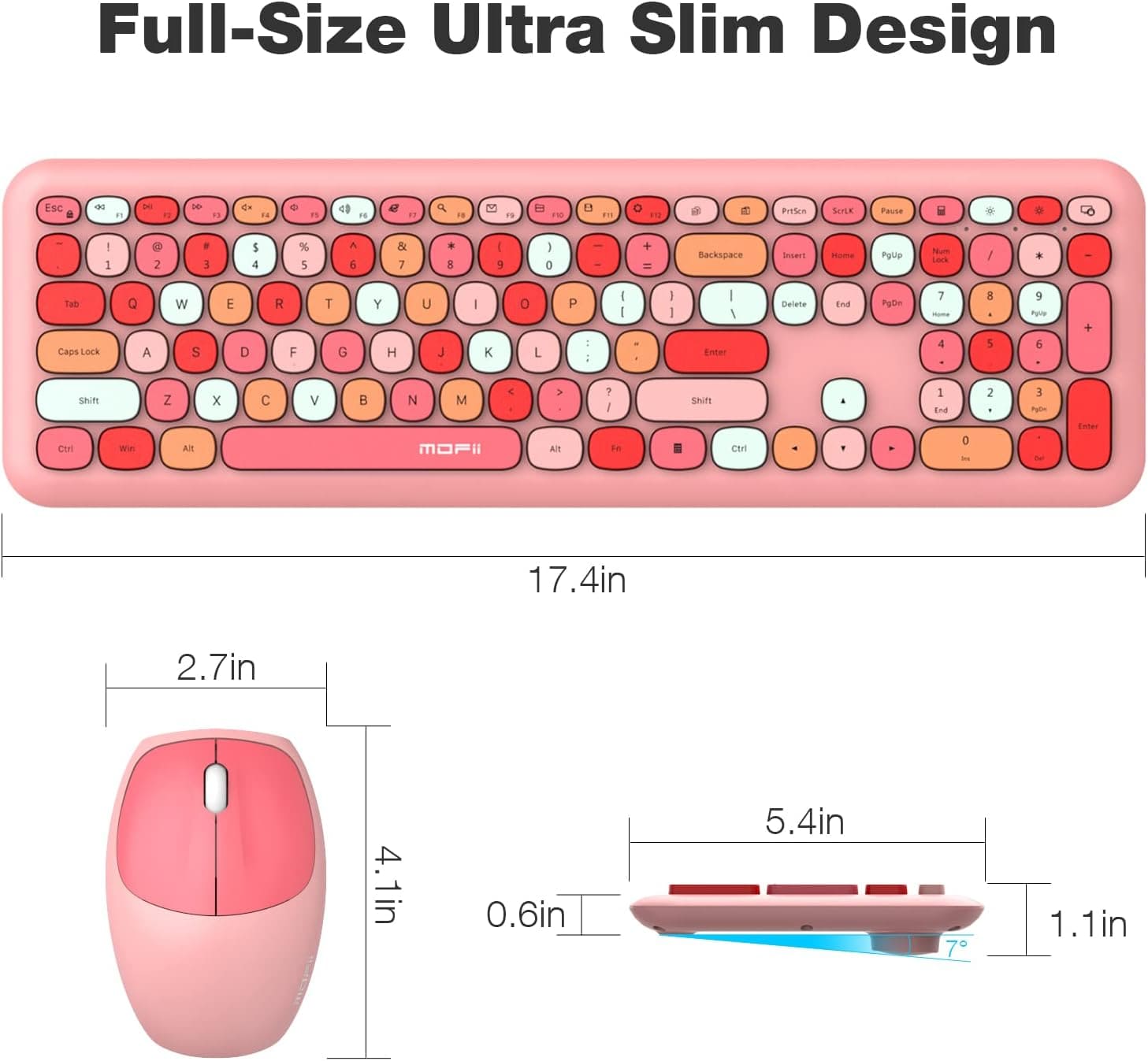 Full-Size Ultra Slim Design

17.4in

2.7in

4.1in

0.6in

5.4in

1.1in

7°