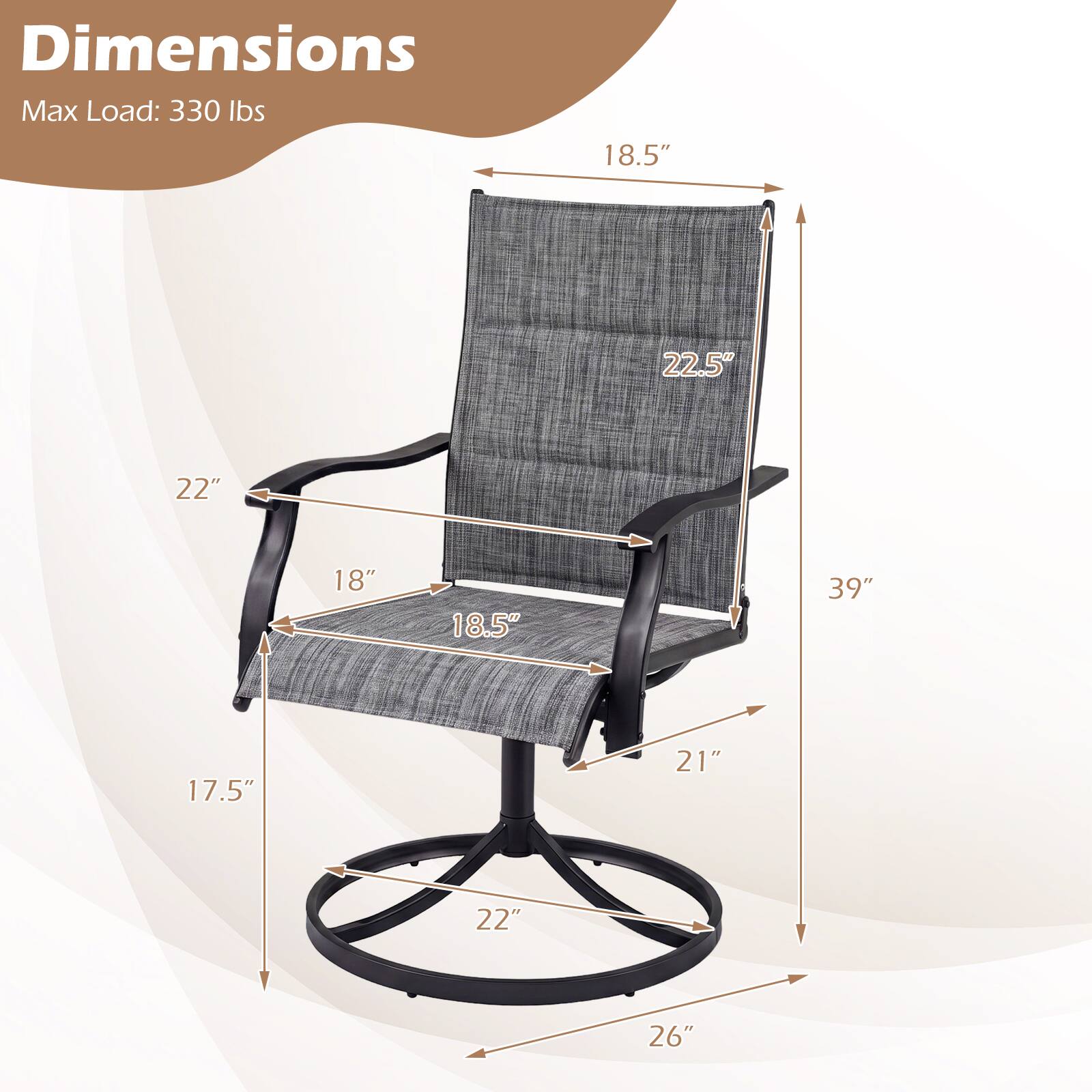 Dimensions  
Max Load: 330 lbs  
18.5"  
22.5"  
22"  
18"  
18.5"  
39"  
17.5"  
21"  
22"  
26"