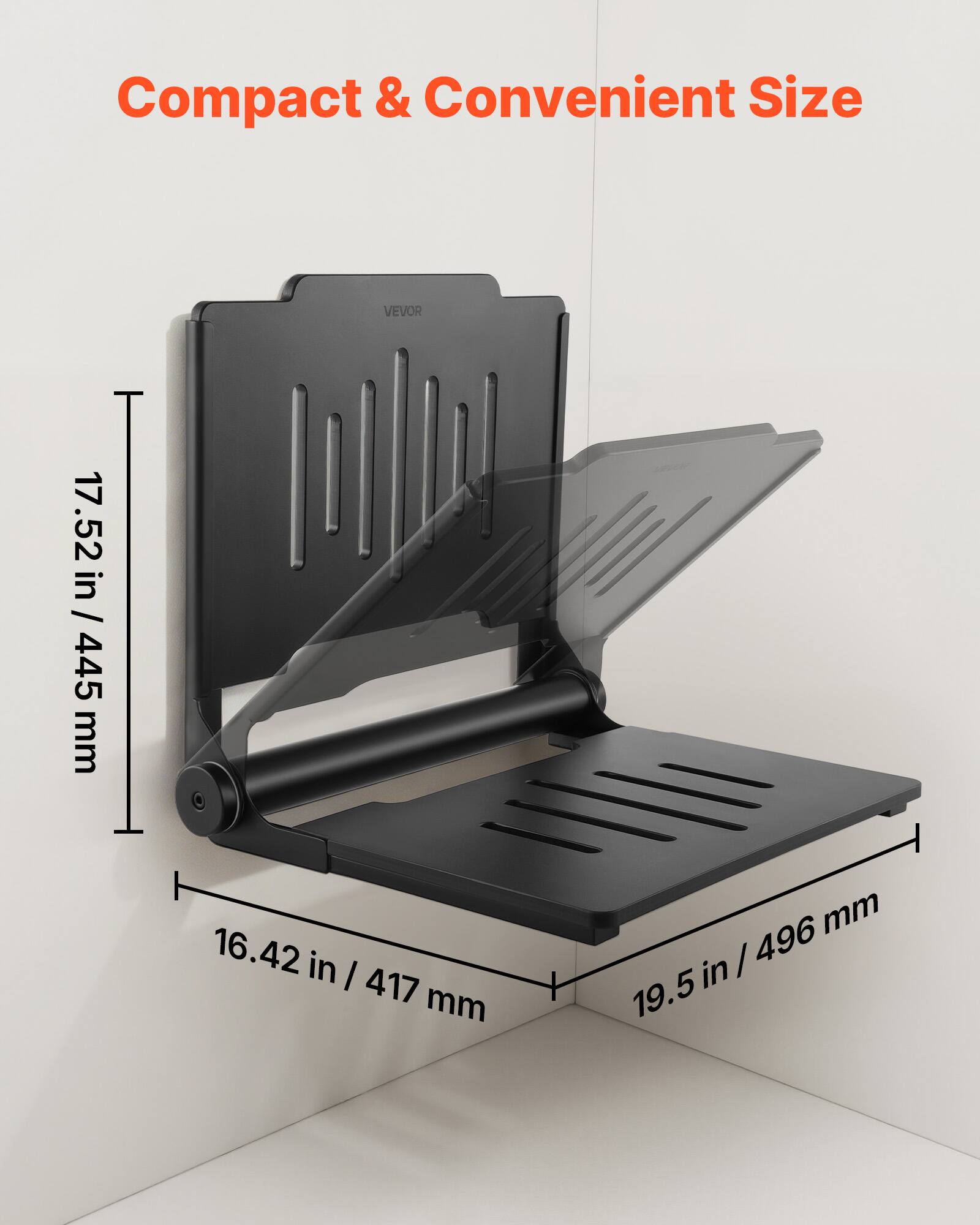 Compact & Convenient Size

VEVOR

17.52 in / 445 mm

16.42 in / 417 mm

19.5 in / 496 mm