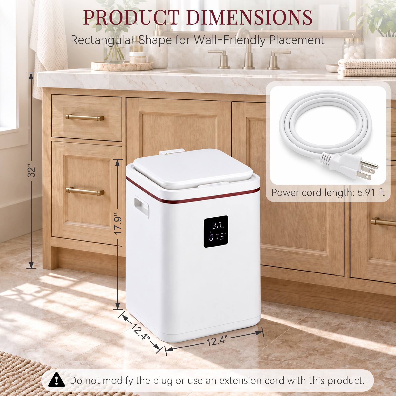 PRODUCT DIMENSIONS  
Rectangular Shape for Wall-Friendly Placement

32"  
17.9"  
12.4"  
12.4"  

Power cord length: 5.91 ft  

Do not modify the plug or use an extension cord with this product.