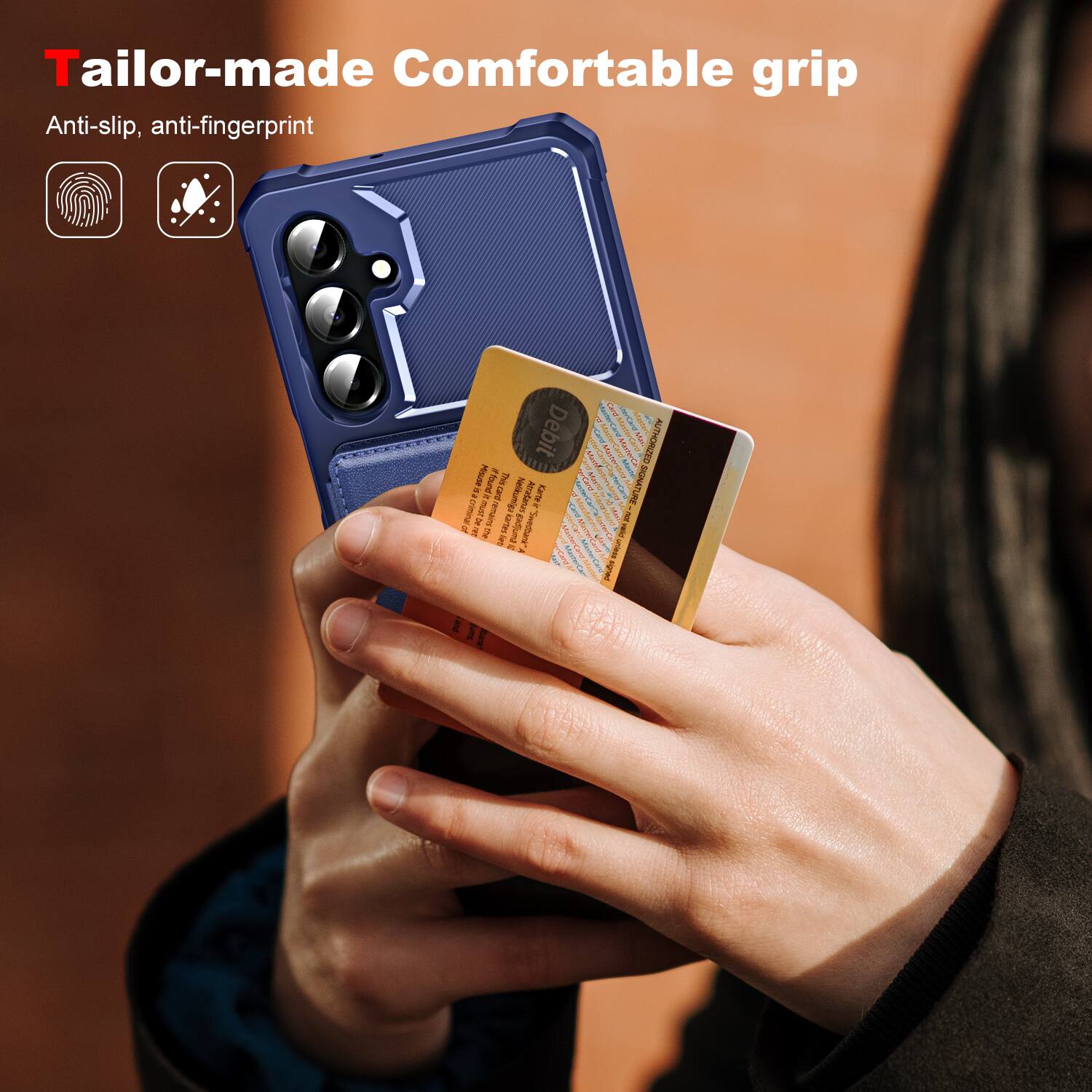 Tailor-made: Comfortable grip  
Anti-slip, anti-fingerprint