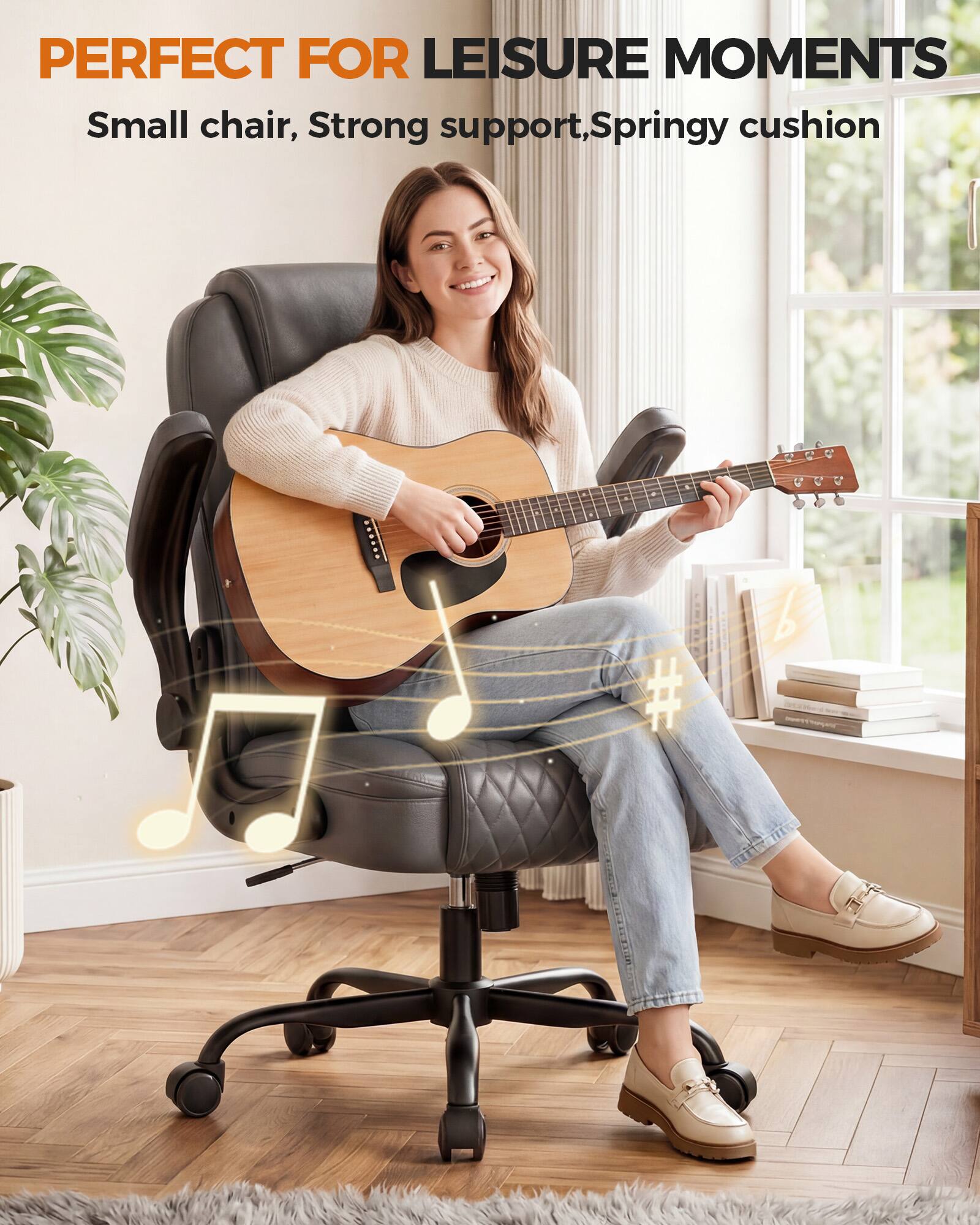 PERFECT FOR LEISURE MOMENTS  
Small chair, Strong support, Springy cushion