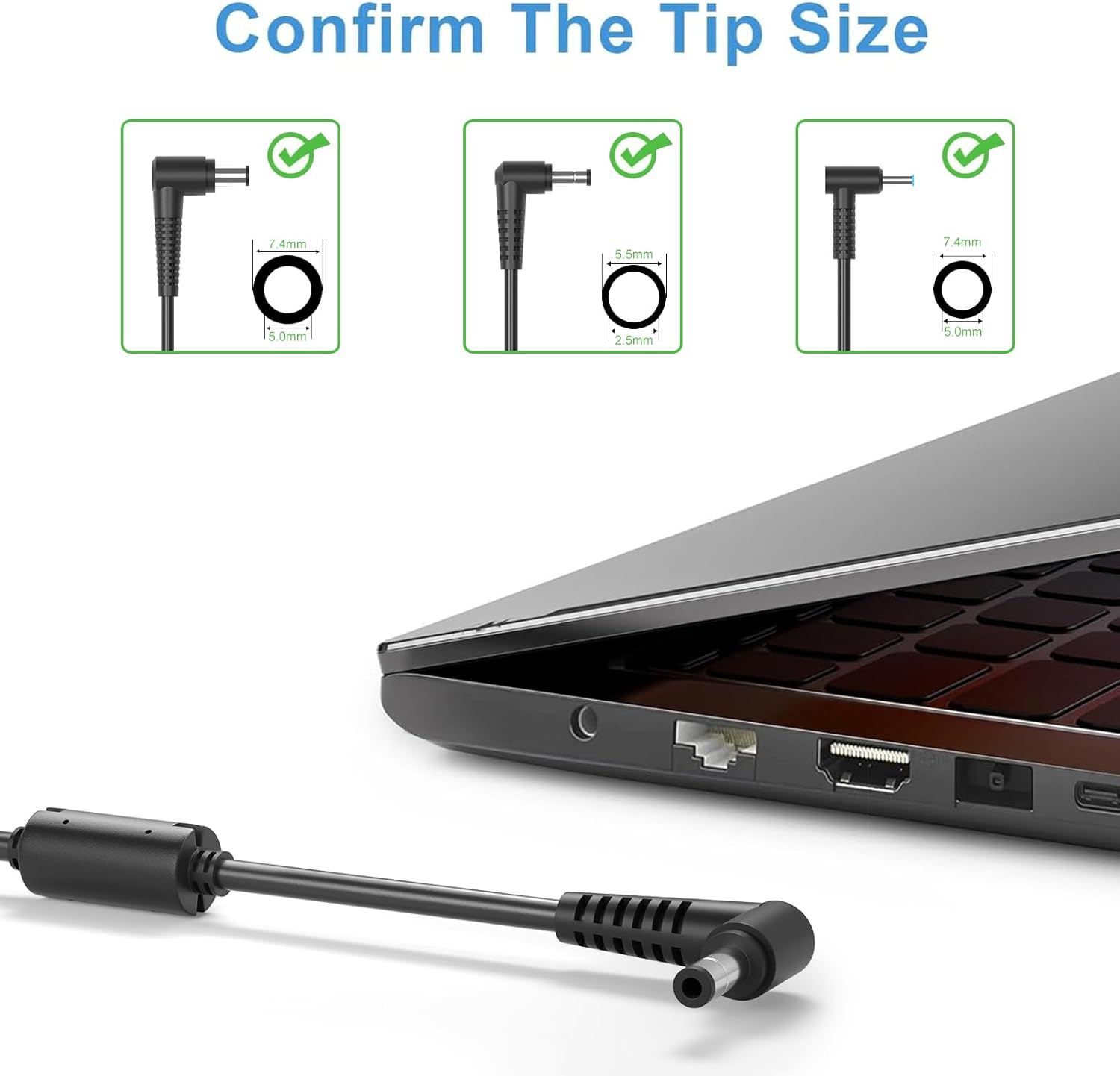 Confirm The Tip Size

7.4mm

5.0mm

2.5mm