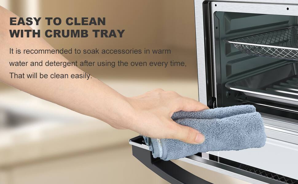 EASY TO CLEAN WITH CRUMB TRAY

It is recommended to soak accessories in warm water and detergent after using the oven every time. That will be clean easily.