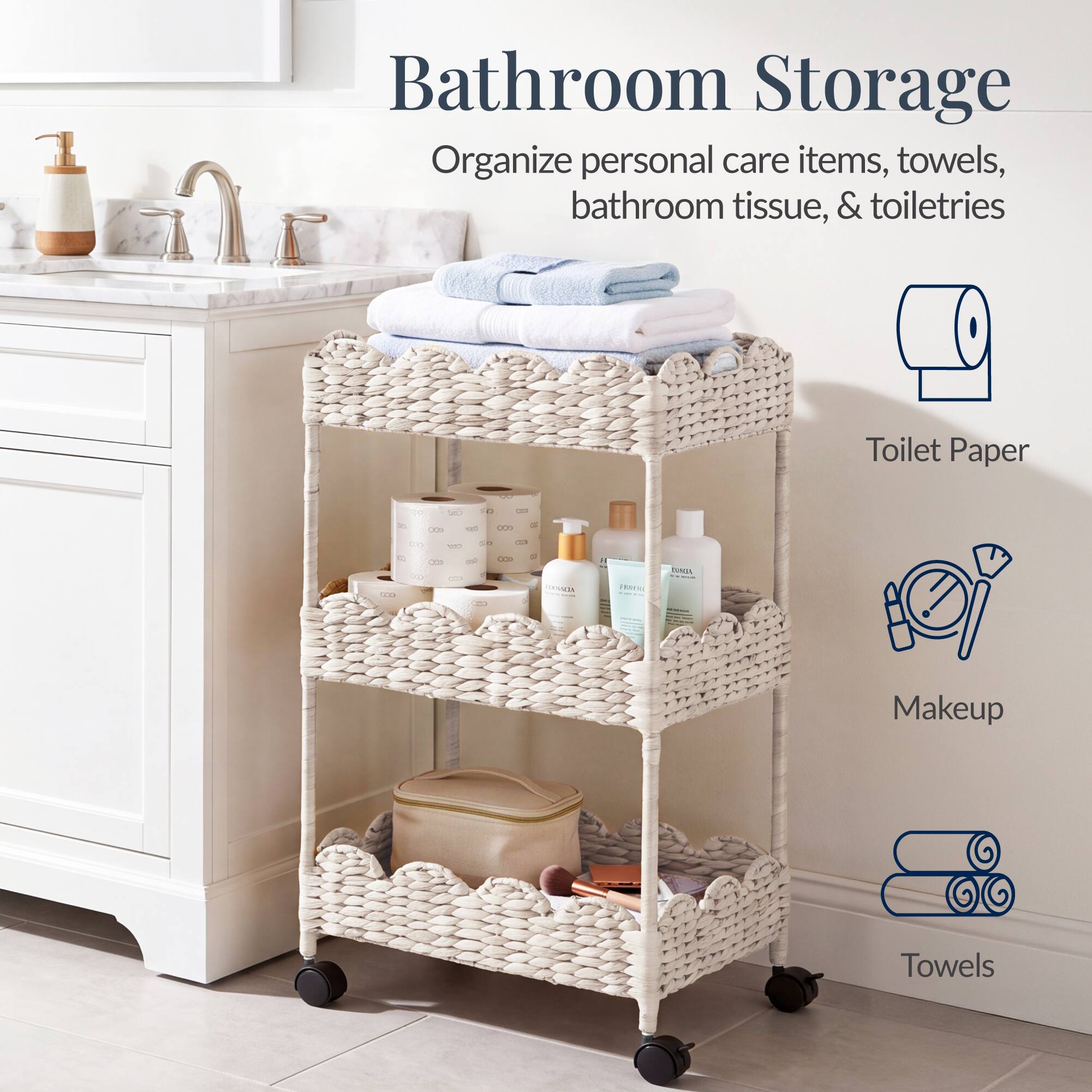 Bathroom Storage  
Organize personal care items, towels, bathroom tissue, & toiletries  
Toilet Paper  
Makeup  
Towels