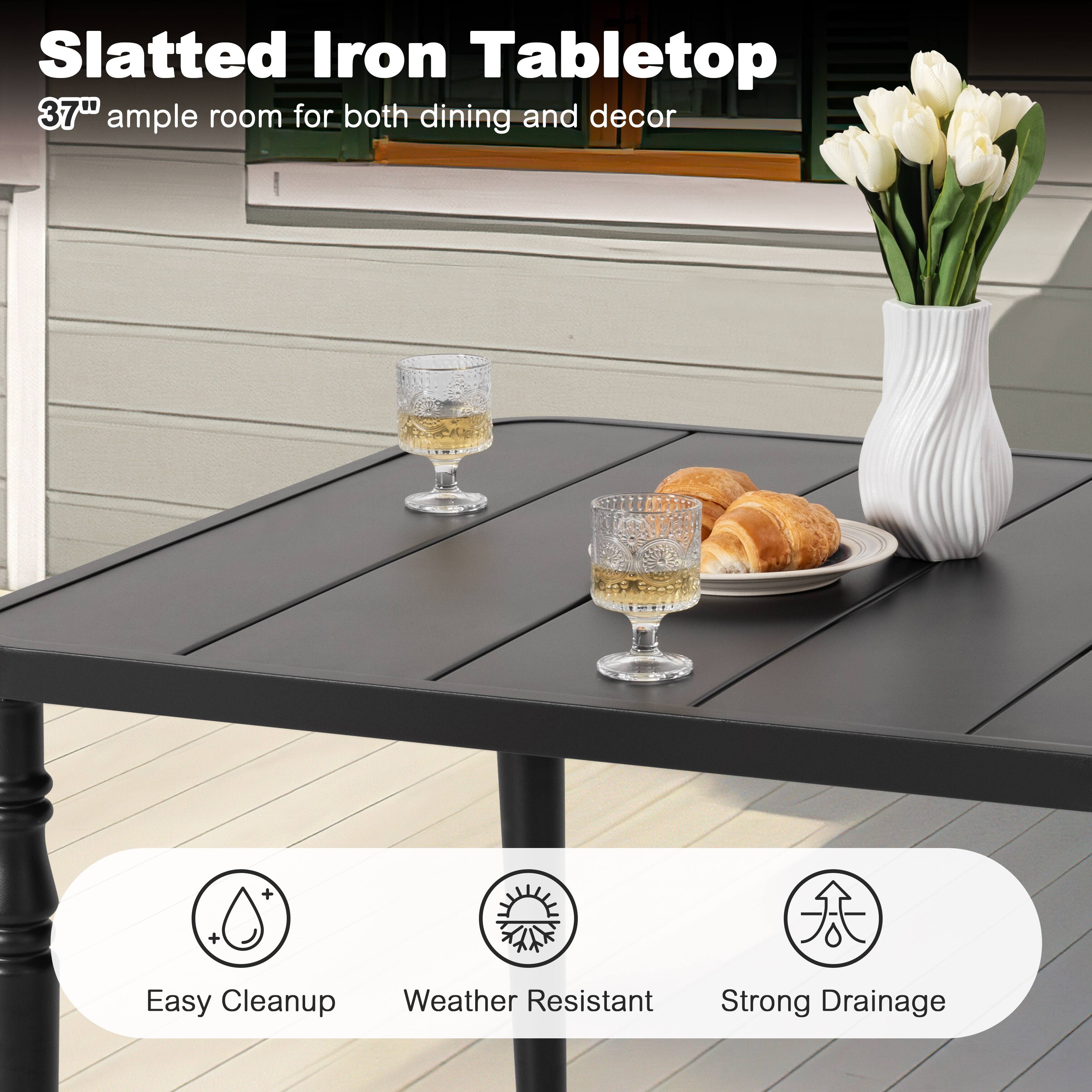 Slatted Iron Tabletop  
37" ample room for both dining and decor  

Easy Cleanup  
Weather Resistant  
Strong Drainage