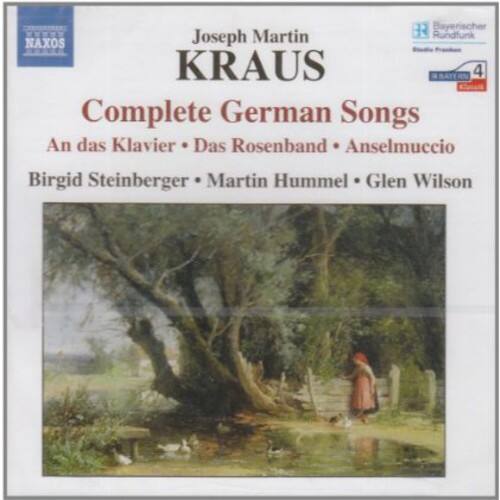Joseph Martin Kraus  
Complete German Songs  
An das Klavier • Das Rosenband • Anselmuccio  
Birgid Steinberger • Martin Hummel • Glen Wilson  

Bayerischer Rundfunk  
NAXOS  
4