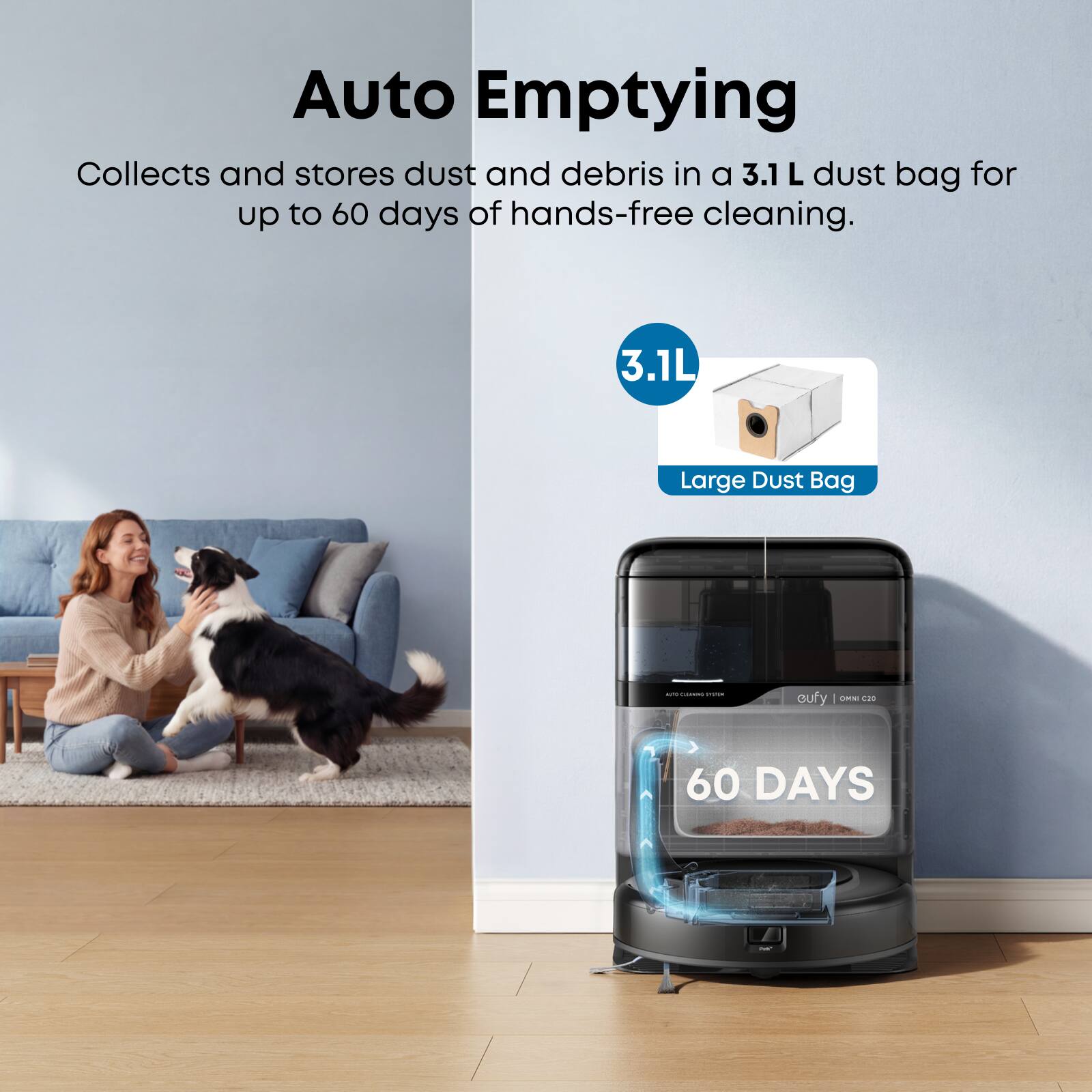 Auto Emptying Collects and stores dust and debris in a 3.1 L dust bag for up to 60 days of hands-free cleaning. 3.1L Large Dust Bag