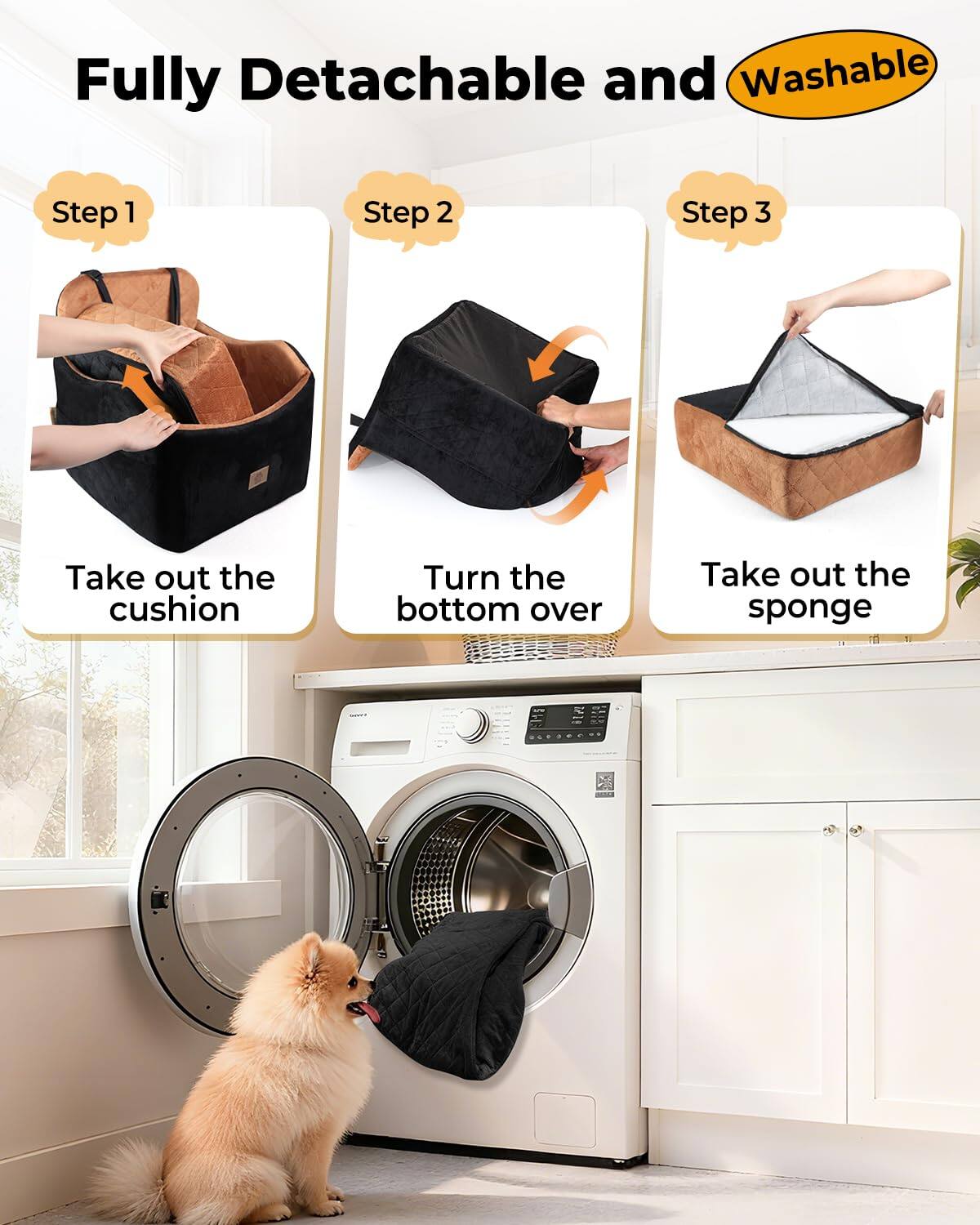 Fully Detachable and Washable

Step 1: Take out the cushion

Step 2: Turn the bottom over

Step 3: Take out the sponge