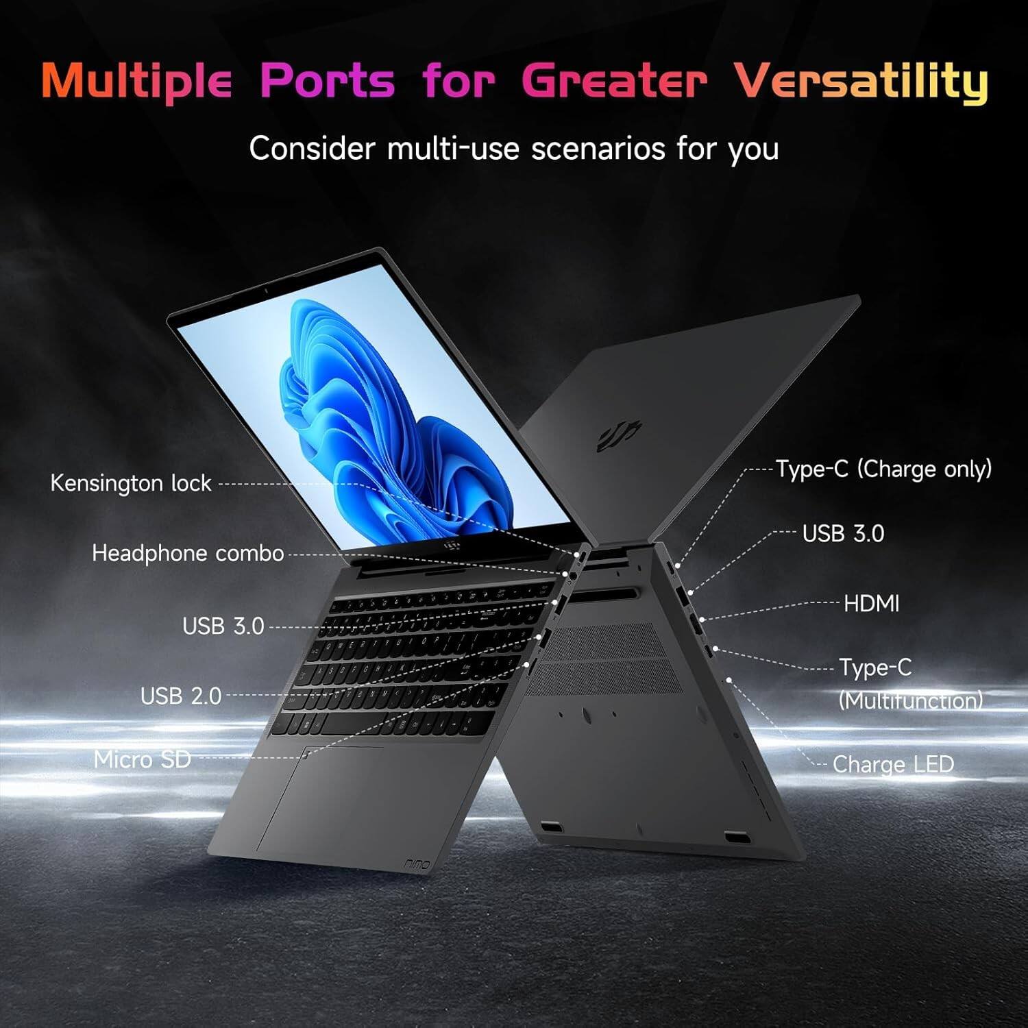 Multiple Ports for Greater Versatility

Consider multi-use scenarios for you

- Kensington lock
- Headphone combo
- USB 3.0
- USB 2.0
- Micro SD
- Type-C (Charge only)
- USB 3.0
- HDMI
- Type-C (Multifunction)
- Charge LED