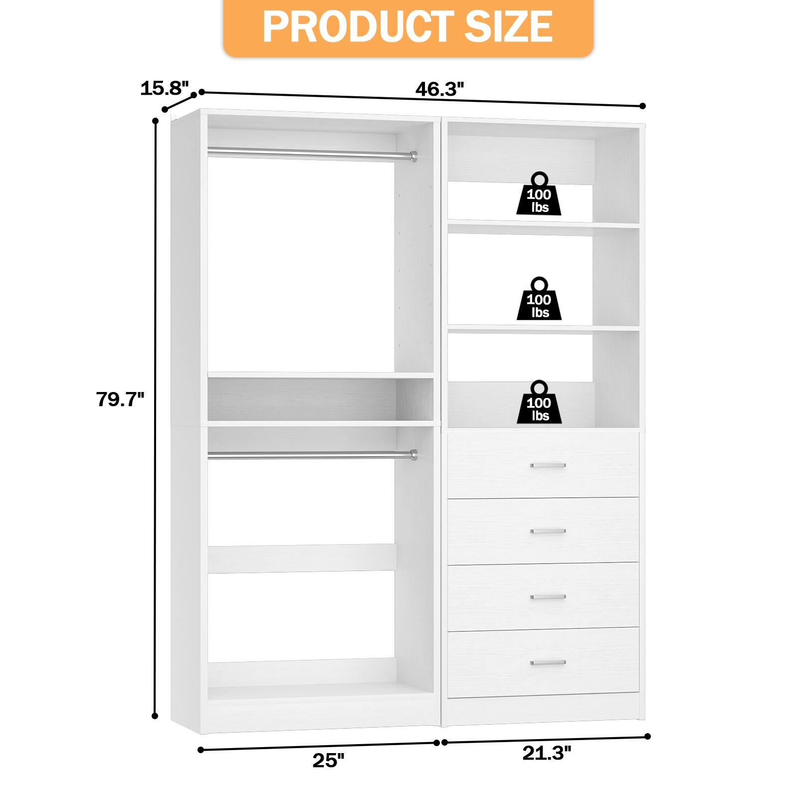 PRODUCT SIZE  
15.8" x 46.3" x 79.7"  
25" x 21.3"  
100 lbs (shelf capacity)