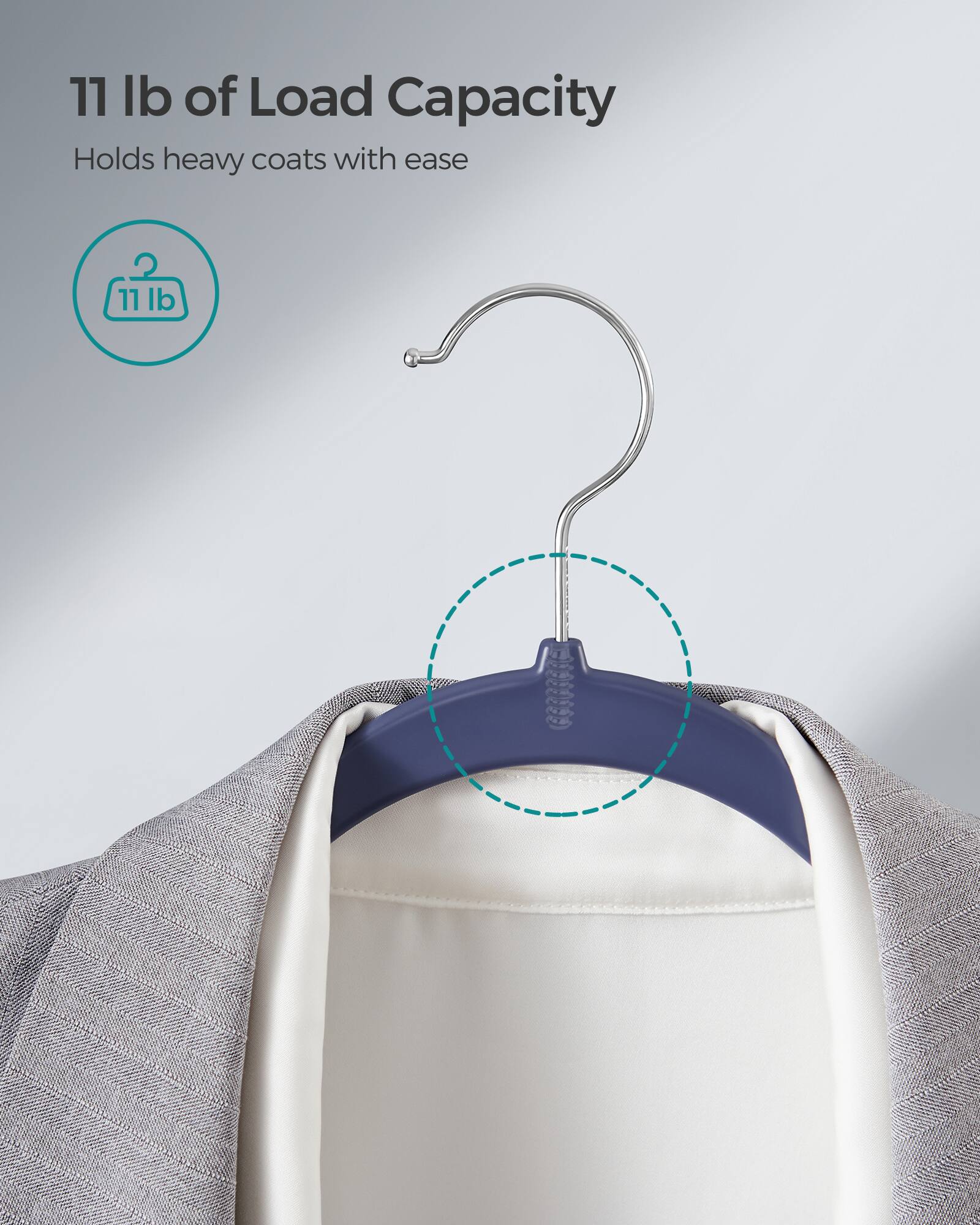 11 lb of Load Capacity  
Holds heavy coats with ease