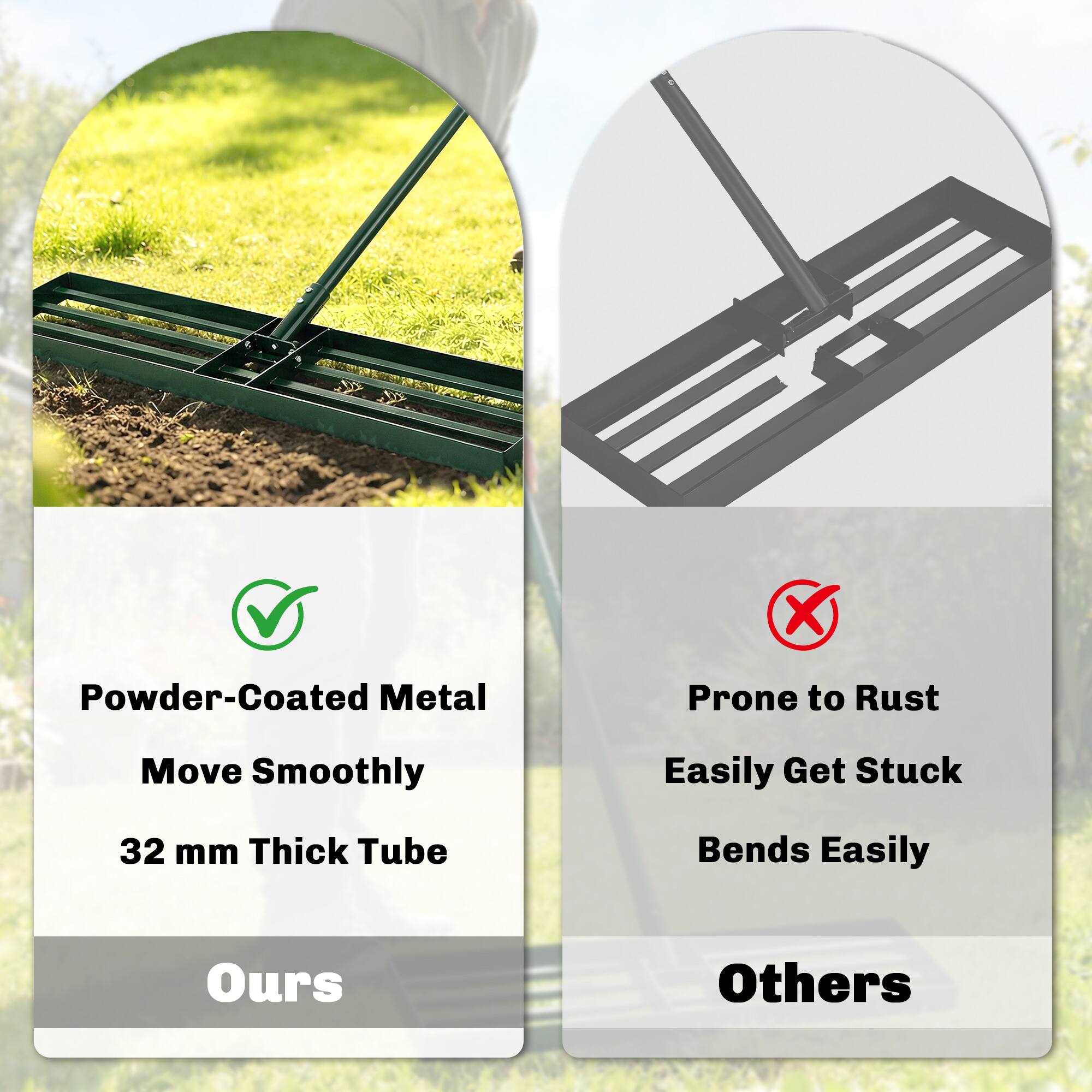- Powder-Coated Metal
- Move Smoothly
- 32 mm Thick Tube

- Prone to Rust
- Easily Get Stuck
- Bends Easily

Ours

Others