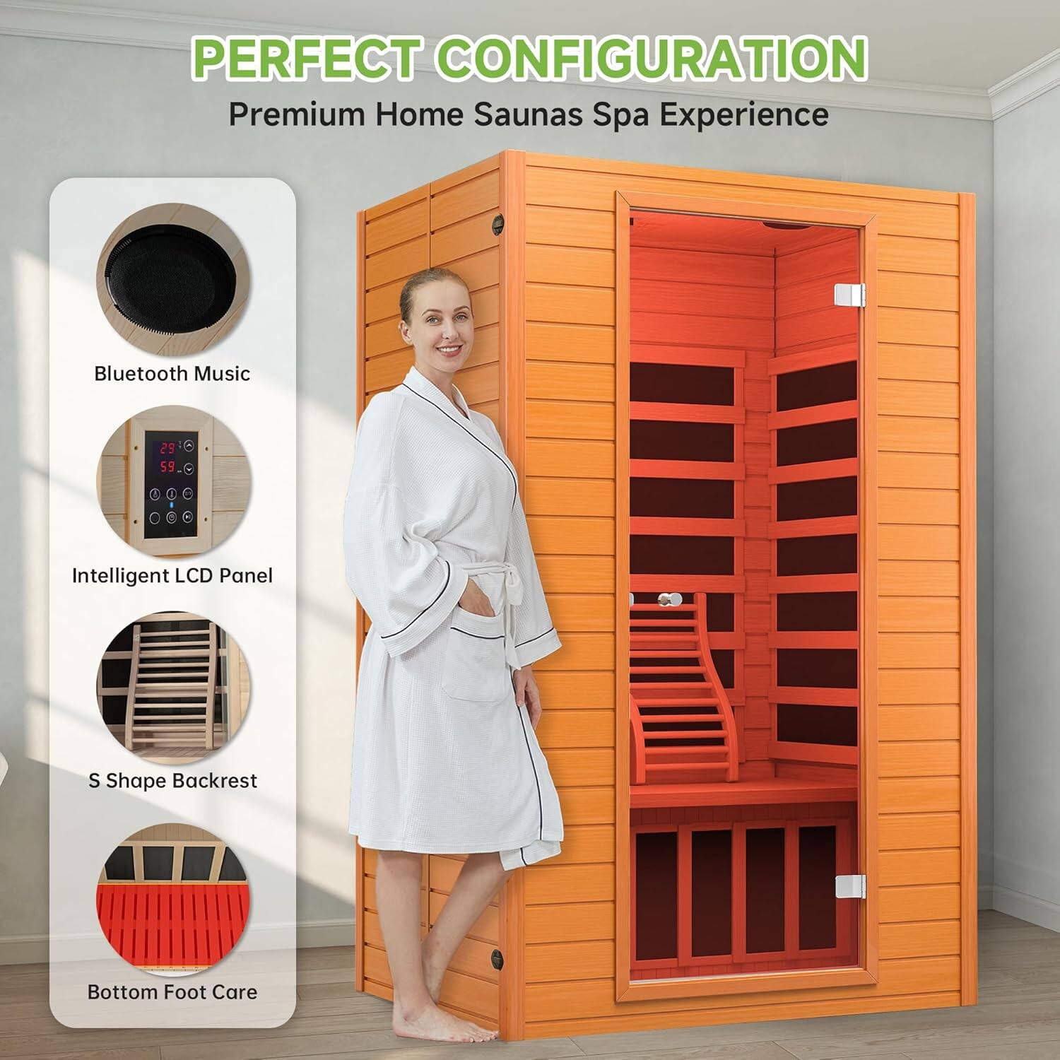 PERFECT CONFIGURATION  
Premium Home Saunas Spa Experience

- Bluetooth Music
- Intelligent LCD Panel
- S Shape Backrest
- Bottom Foot Care