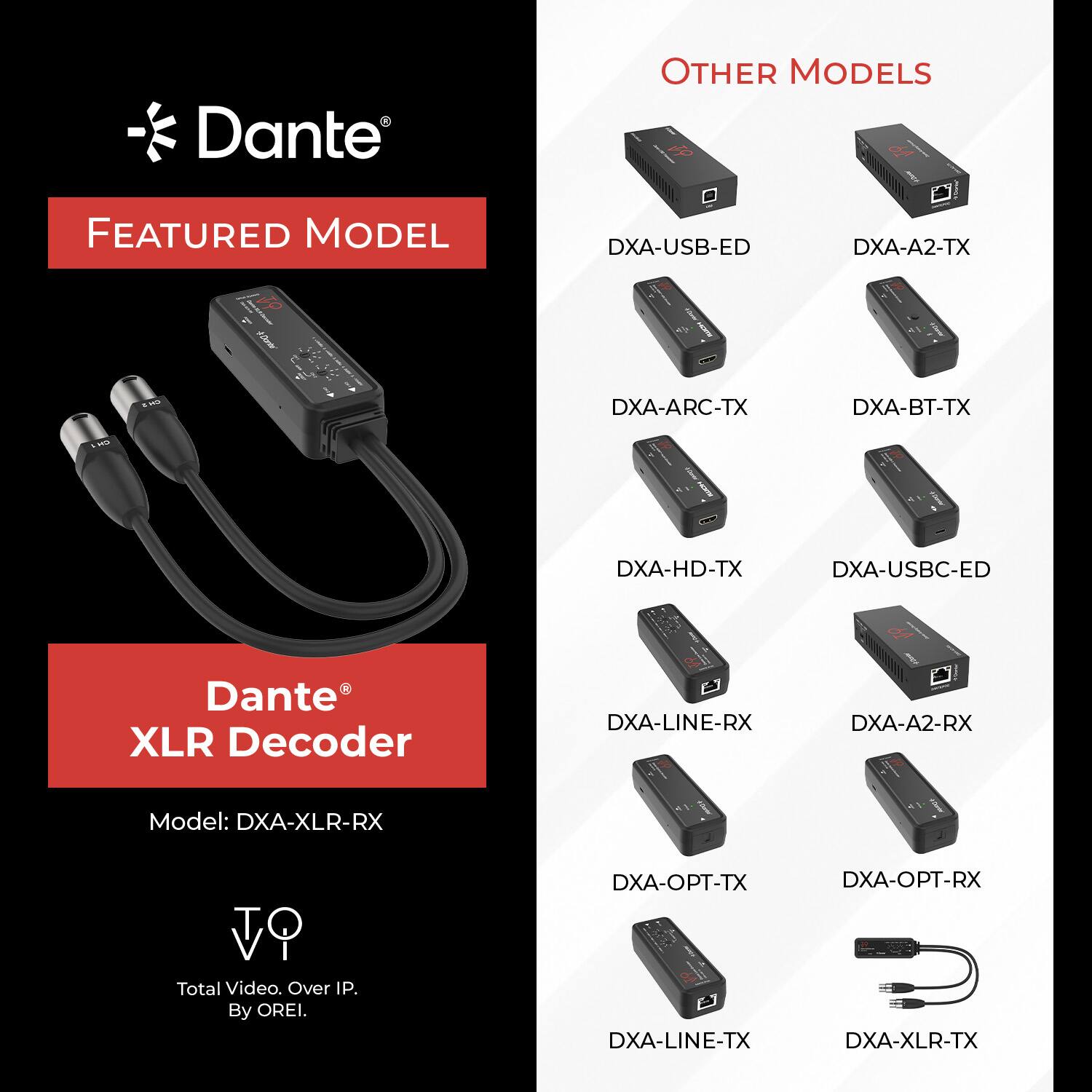 Dante

FEATURED MODEL

Dante XLR Decoder

Model: DXA-XLR-RX

Total Video. Over IP. By OREI.

OTHER MODELS

DXA-USB-ED
DXA-A2-TX
DXA-ARC-TX
DXA-BT-TX
DXA-HD-TX
DXA-USBC-ED
DXA-LINE-RX
DXA-A2-RX
DXA-OPT-TX
DXA-OPT-RX
DXA-LINE-TX
DXA-XLR-TX