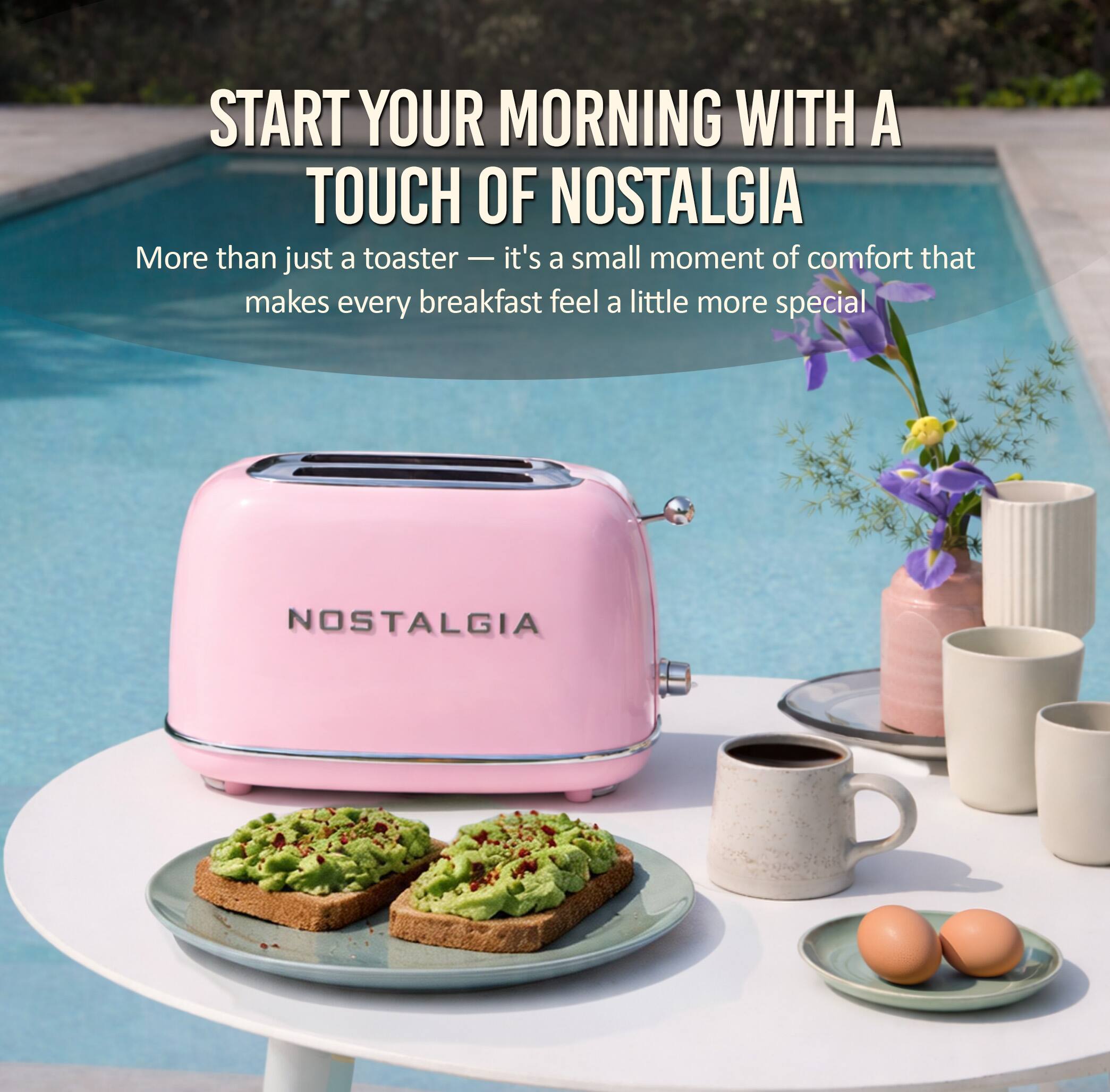 START YOUR MORNING WITH A TOUCH OF NOSTALGIA

More than just a toaster - it's a small moment of comfort that makes every breakfast feel a little more special

NOSTALGIA