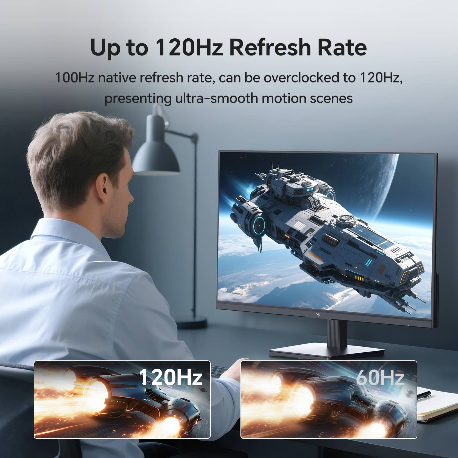 Up to 120Hz Refresh Rate

100Hz native refresh rate, can be overclocked to 120Hz, presenting ultra-smooth motion scenes

120Hz

60Hz