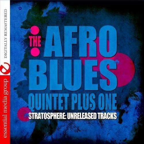 The Afro Blues  
Quintet Plus One  
Stratosphere: Unreleased Tracks  

Digitally Remastered  
Essential Media Group