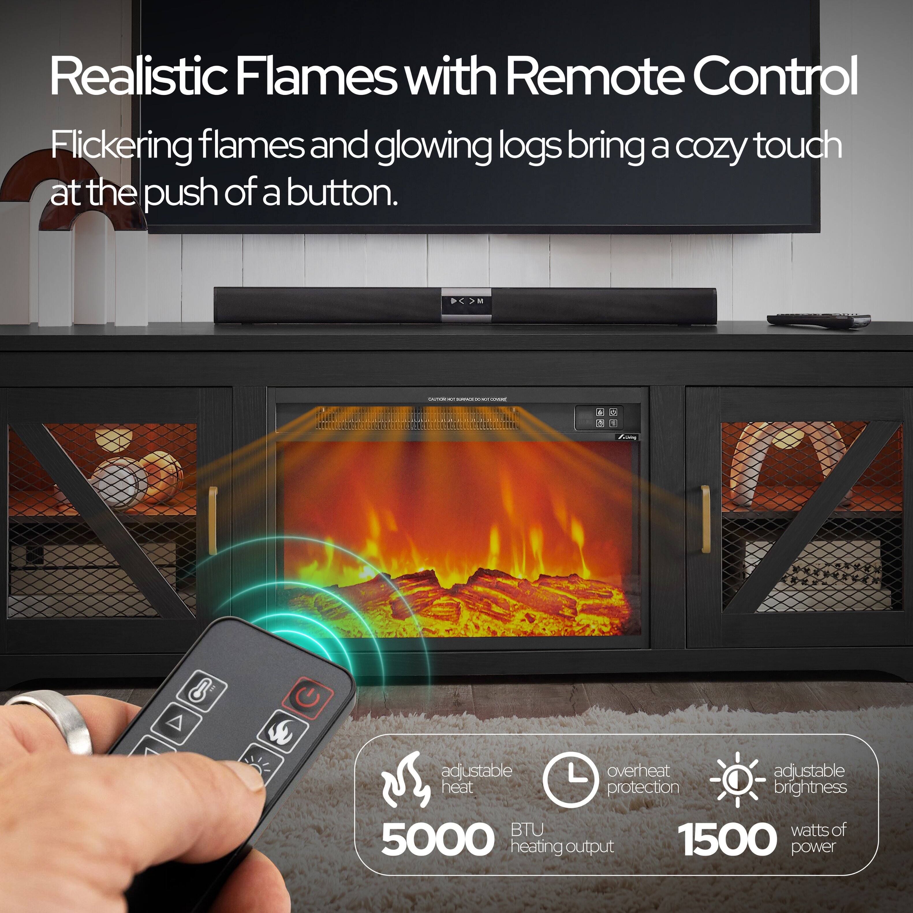 Realistic Flames with Remote Control  
Flickering flames and glowing logs bring a cozy touch at the push of a button.  

- 8 adjustable heat  
- Overheat protection  
- Adjustable brightness  
- 5000 BTU heating output  
- 1500 watts of power