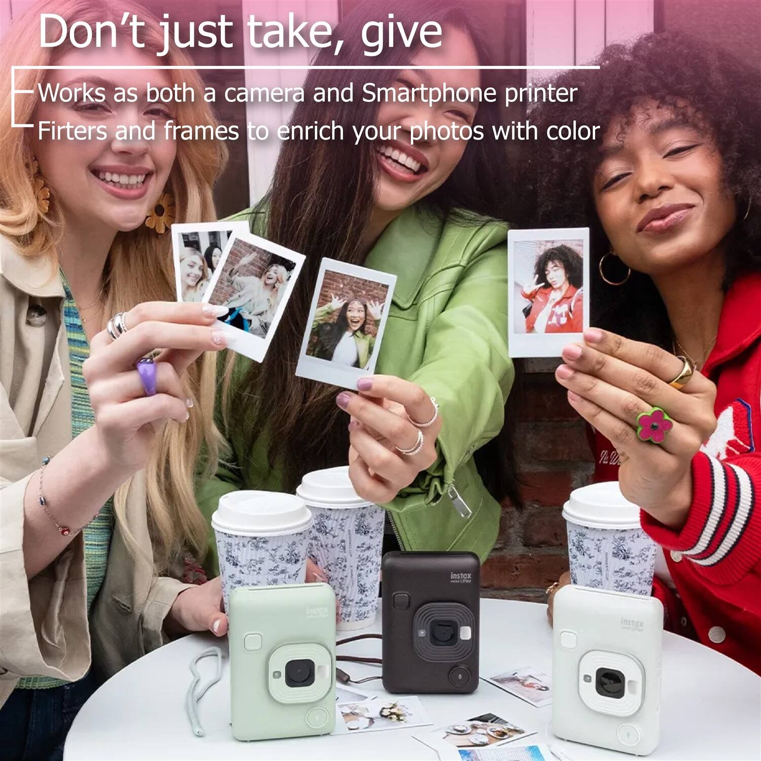 Don't just take, give

- Works as both a camera and Smartphone printer
- Filters and frames to enrich your photos with color

instax