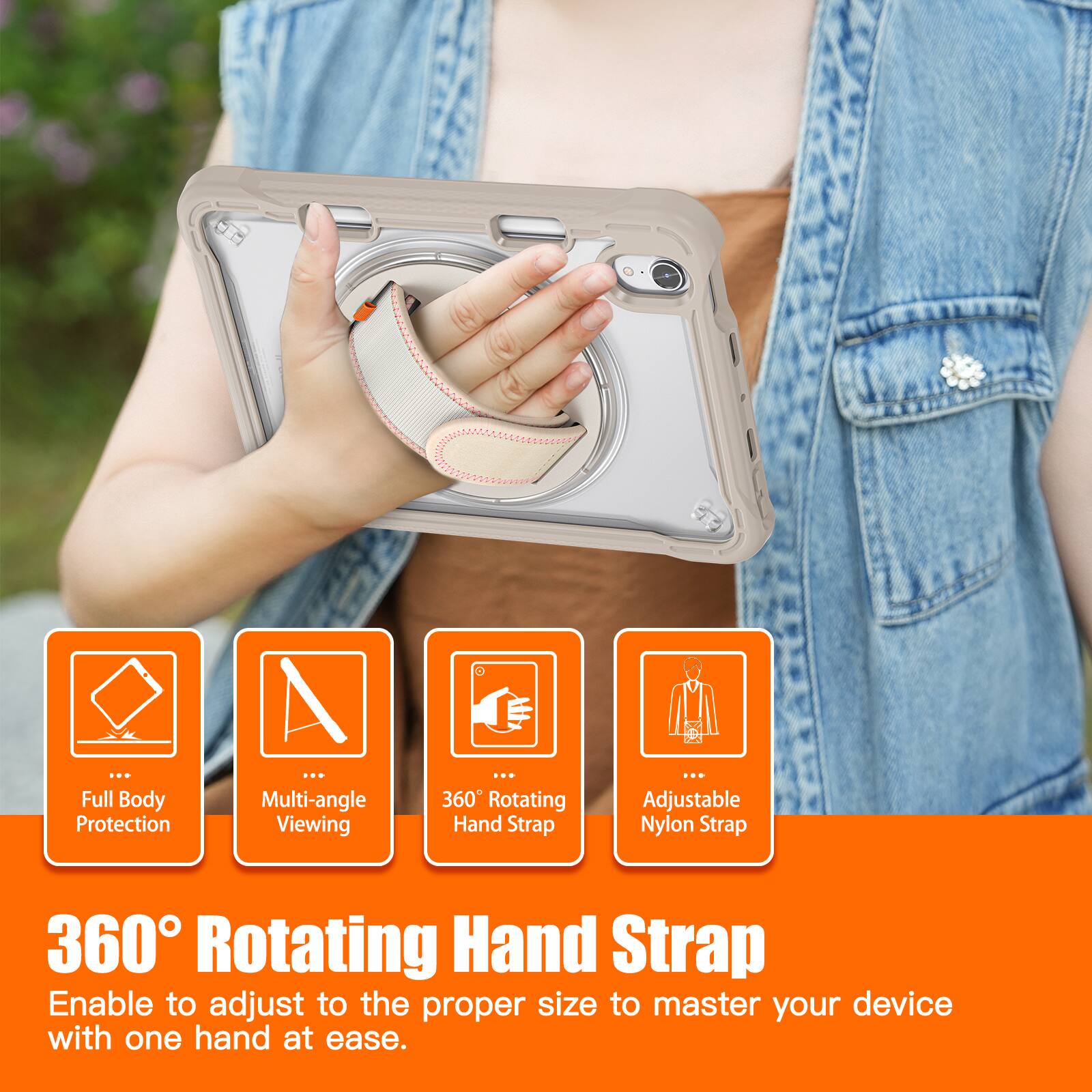 Full Body Protection  
Multi-angle Viewing  
360° Rotating Hand Strap  
Adjustable Nylon Strap  

360° Rotating Hand Strap  
Enable to adjust to the proper size to master your device with one hand at ease.