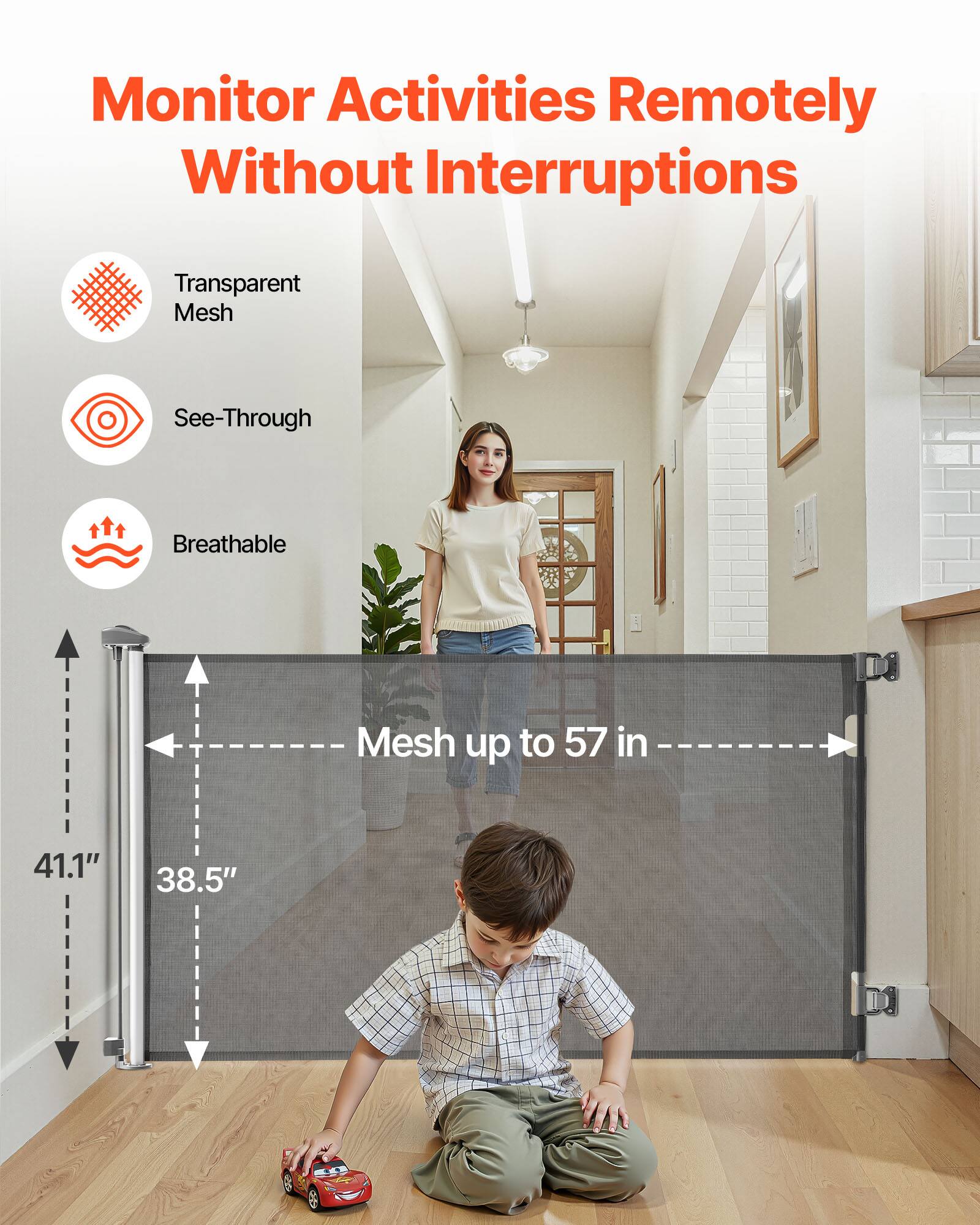 Monitor Activities Remotely Without Interruptions

Transparent Mesh  
See-Through  
Breathable  

Mesh up to 57 in  
41.1"  
38.5"