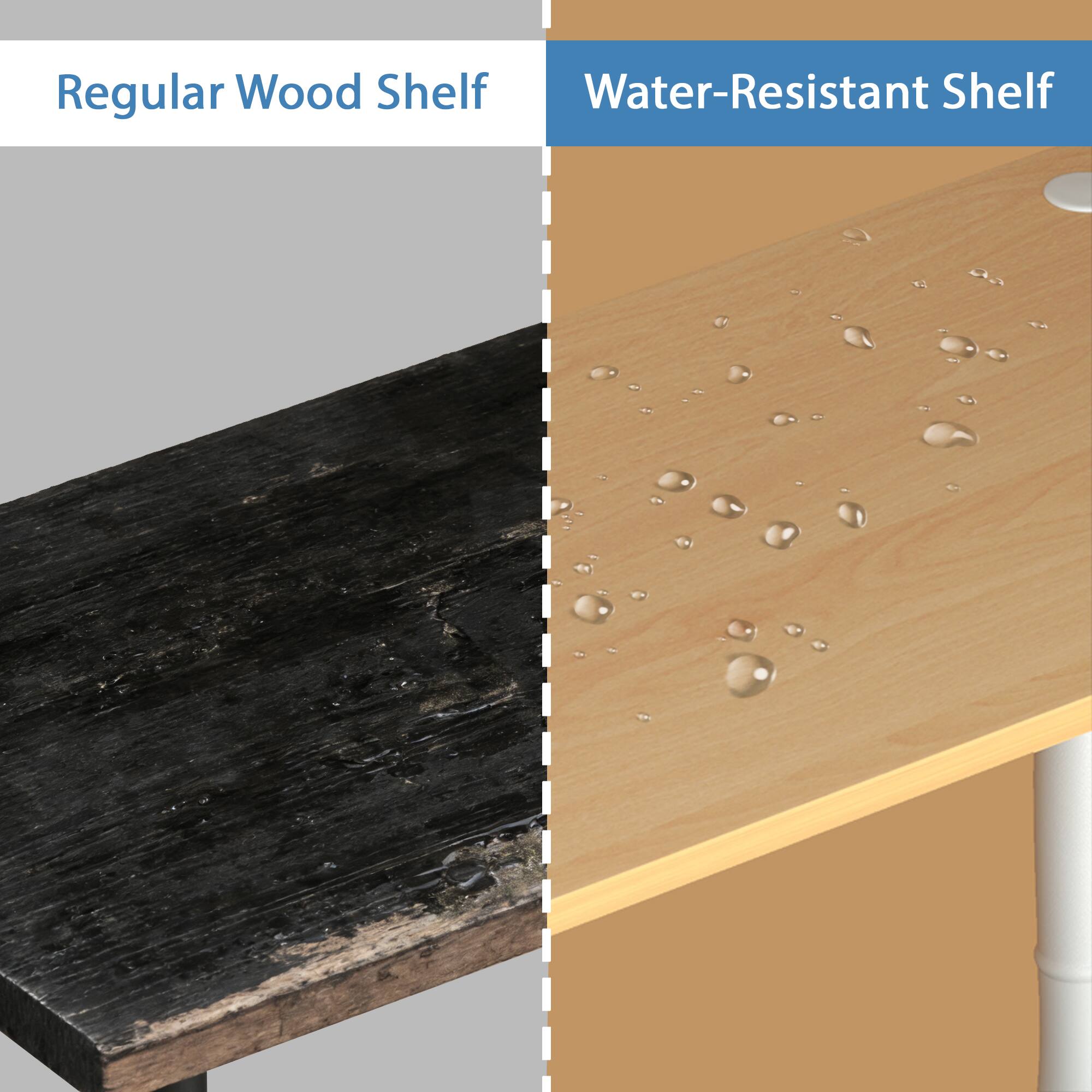 Regular Wood Shelf  
Water-Resistant Shelf