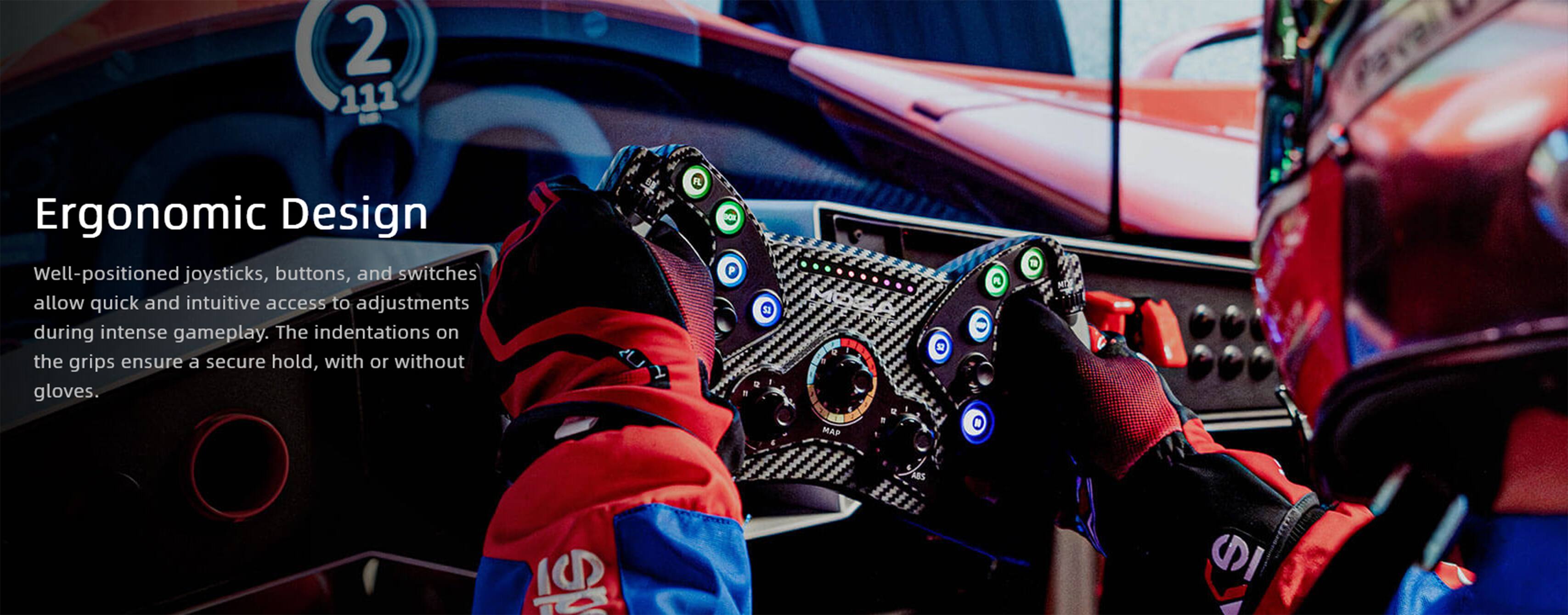 2 111 Ergonomic Design Well-positioned joysticks, buttons, and switches allow quick and intuitive access to adjustments during intense gameplay. The indentations on the grips ensure a secure hold, with or without gloves.