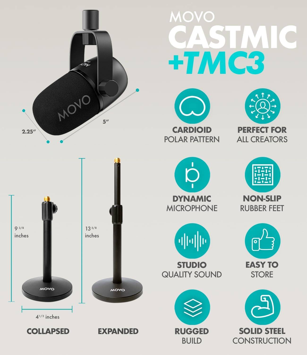 2.25" OW MOVO 5" MOVO CASTMIC +TMC3 CARDIOID PERFECT FOR POLAR PATTERN ALL CREATORS DYNAMIC NON-SLIP MICROPHONE RUBBER FEET 9 3/8 inches 13 5/8 inches STUDIO QUALITY SOUND EASY TO STORE MOVO MOVO 4 1/2 inches COLLAPSED EXPANDED RUGGED SOLID STEEL BUILD CONSTRUCTION