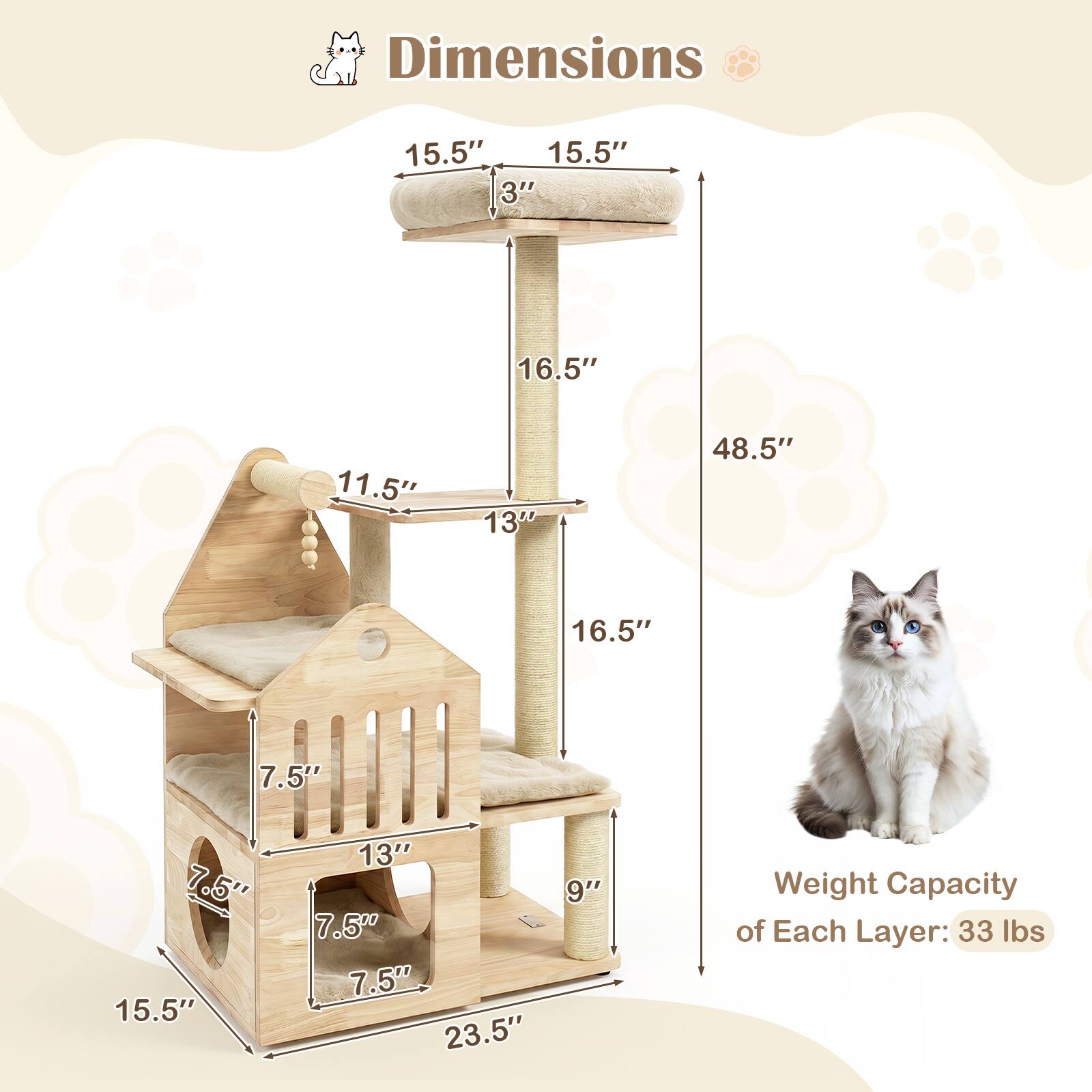 Dimensions
15.5" x 15.5" x 3"
16.5"
11.5"
13"
48.5"
16.5"
7.5"
7.5" x 15.5"
13" x 9" x 7.5" x 7.5" x 23.5"
Weight Capacity of Each Layer: 33 lbs