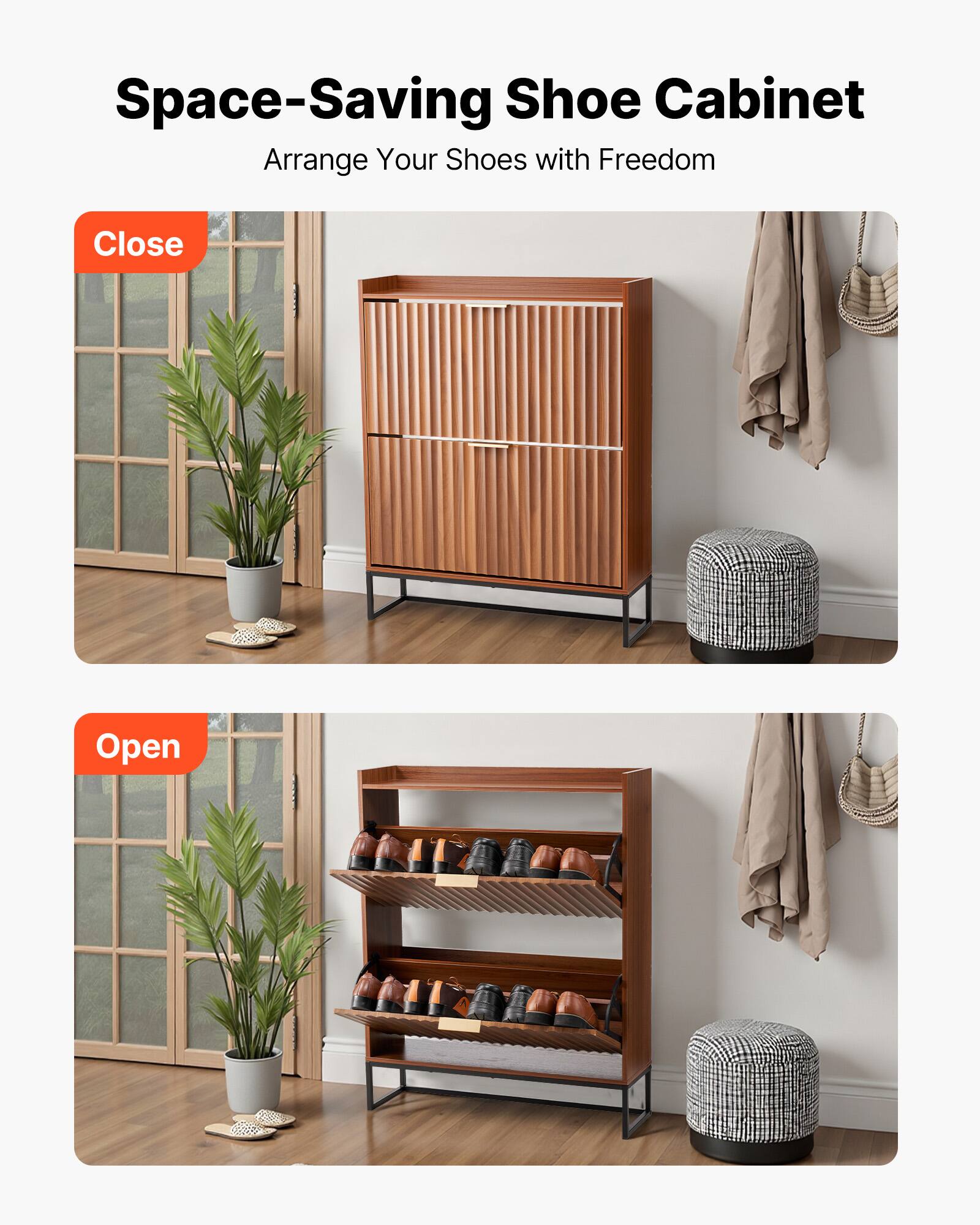 Space-Saving Shoe Cabinet  
Arrange Your Shoes with Freedom  

Close  

Open