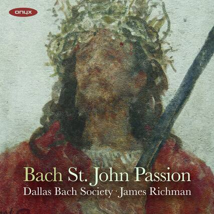 Bach St. John Passion
Dallas Bach Society • James Richman