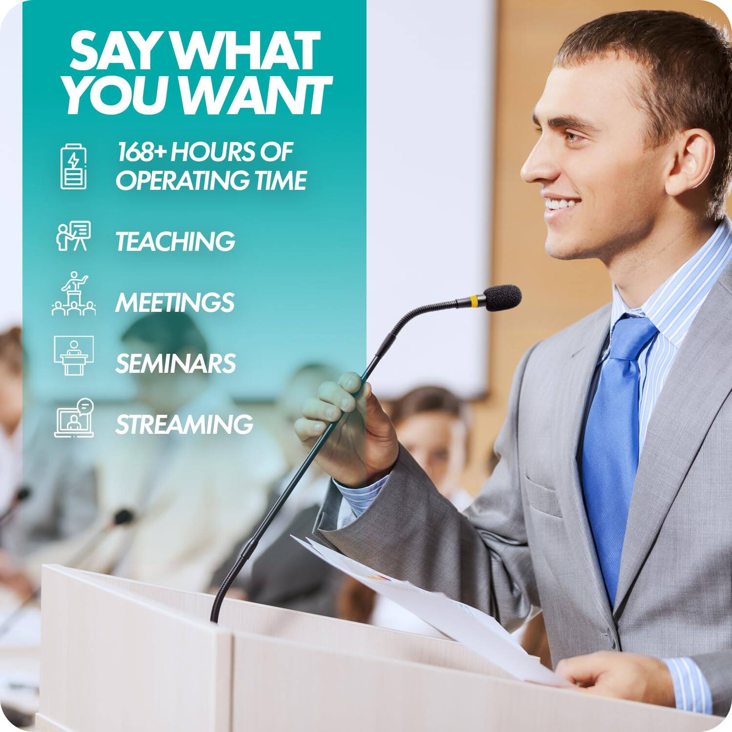 SAY WHAT YOU WANT  
168+ HOURS OF OPERATING TIME  
TEACHING  
MEETINGS  
SEMINARS  
STREAMING
