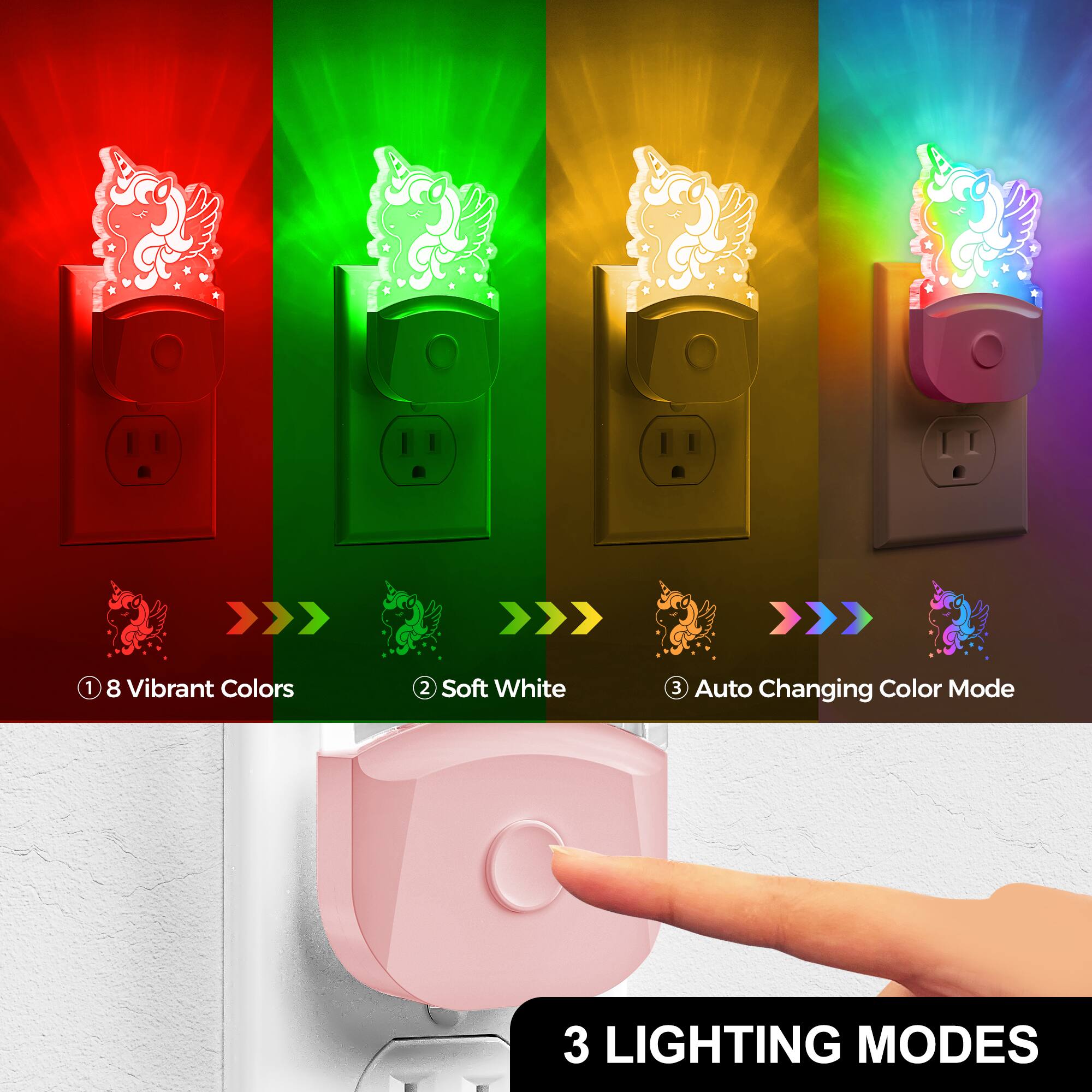 1. 8 Vibrant Colors
2. Soft White
3. Auto Changing Color Mode
3 LIGHTING MODES