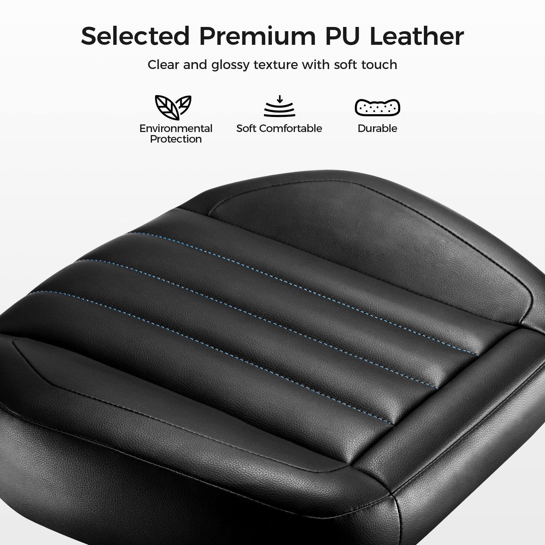 Selected Premium PU Leather  
Clear and glossy texture with soft touch  
Environmental Protection  
Soft Comfortable  
Durable