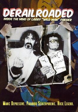 Derailroaded: Inside the Mind of Larry "Wild Man" Fischer - DVD