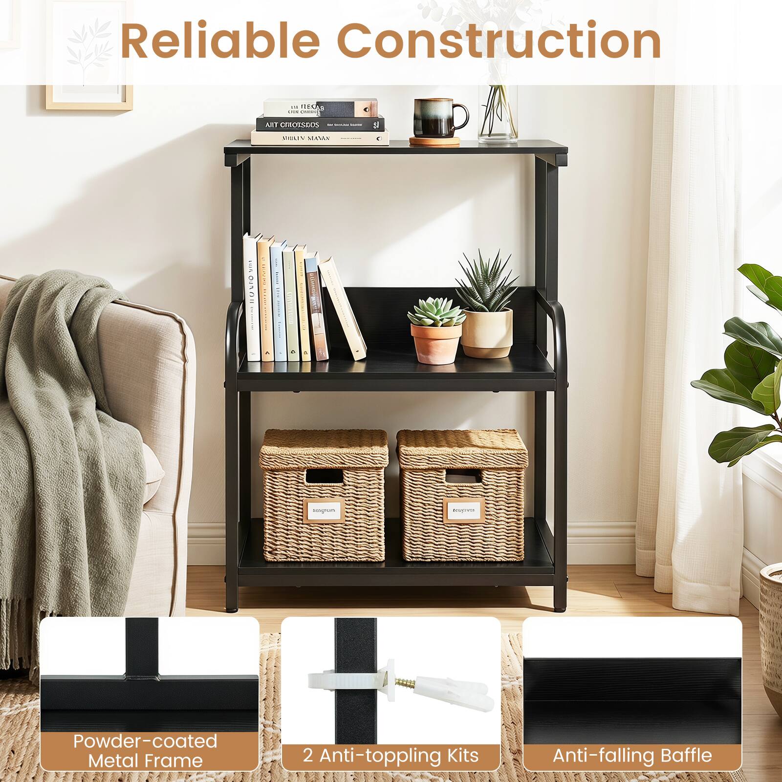 Reliable Construction

Powder-coated Metal Frame

2 Anti-toppling Kits

Anti-falling Baffle