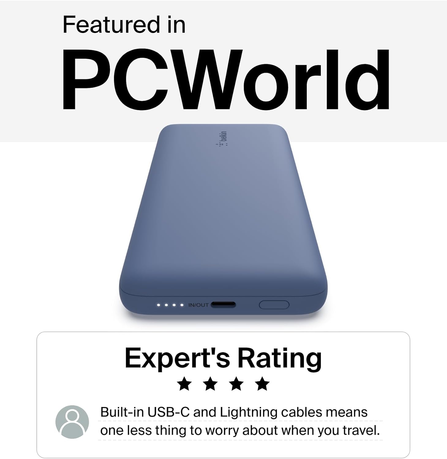 Featured in PCWorld

Expert's Rating

Built-in USB-C and Lightning cables means one less thing to worry about when you travel.
