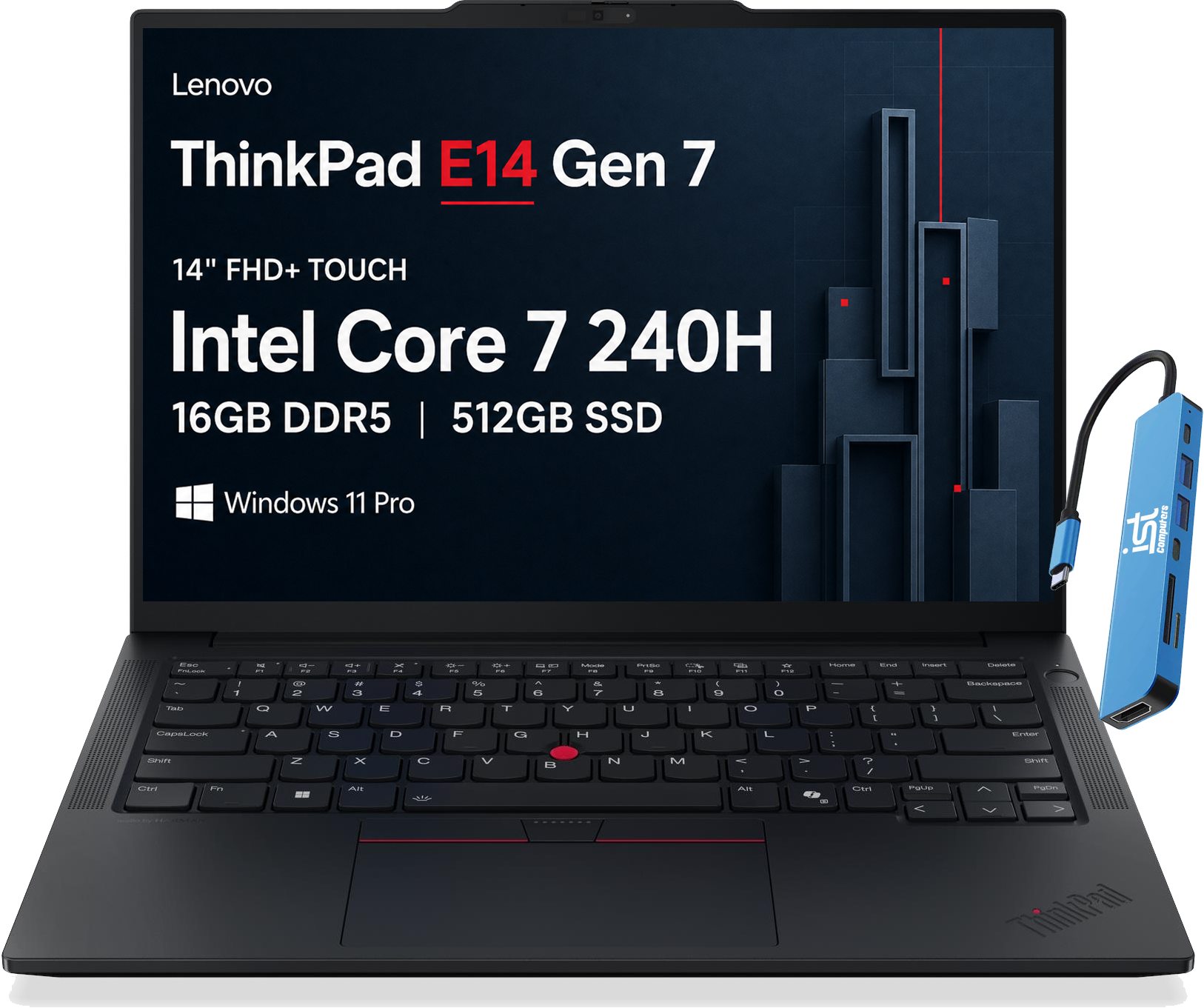 Lenovo  
ThinkPad E14 Gen 7  
14" FHD+ TOUCH  
Intel Core 7 240H  
16GB DDR5 | 512GB SSD  
Windows 11 Pro  
LS computers  
1  
CED Shin  
7  
Q ^  
COM DUC Z  
W -  
" 3 X  
KILL D  
.. 4 C  
PM BIST  
30 5 V  
a O 7 8 T Y - D H J 2 M -  
- K  
C I  
> 0  
P 1  
Y :  
C % 7 1  
1g )  
, /  
SPIFE  
AR  
OR  
=> -  
sin  
PSUZ V  
Y  
EXPERIES V  
ThinkPan