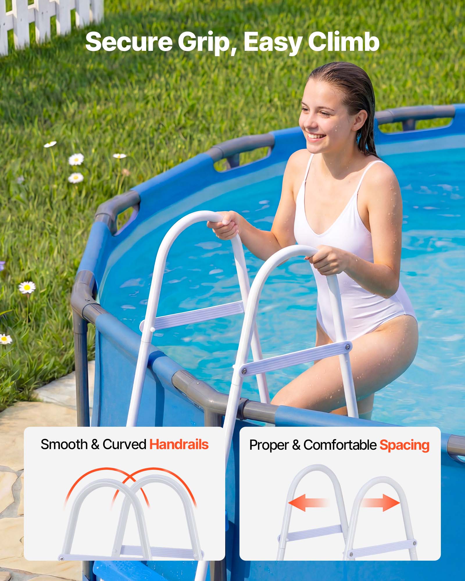 Secure Grip, Easy Climb  
Smooth & Curved Handrails  
Proper & Comfortable Spacing