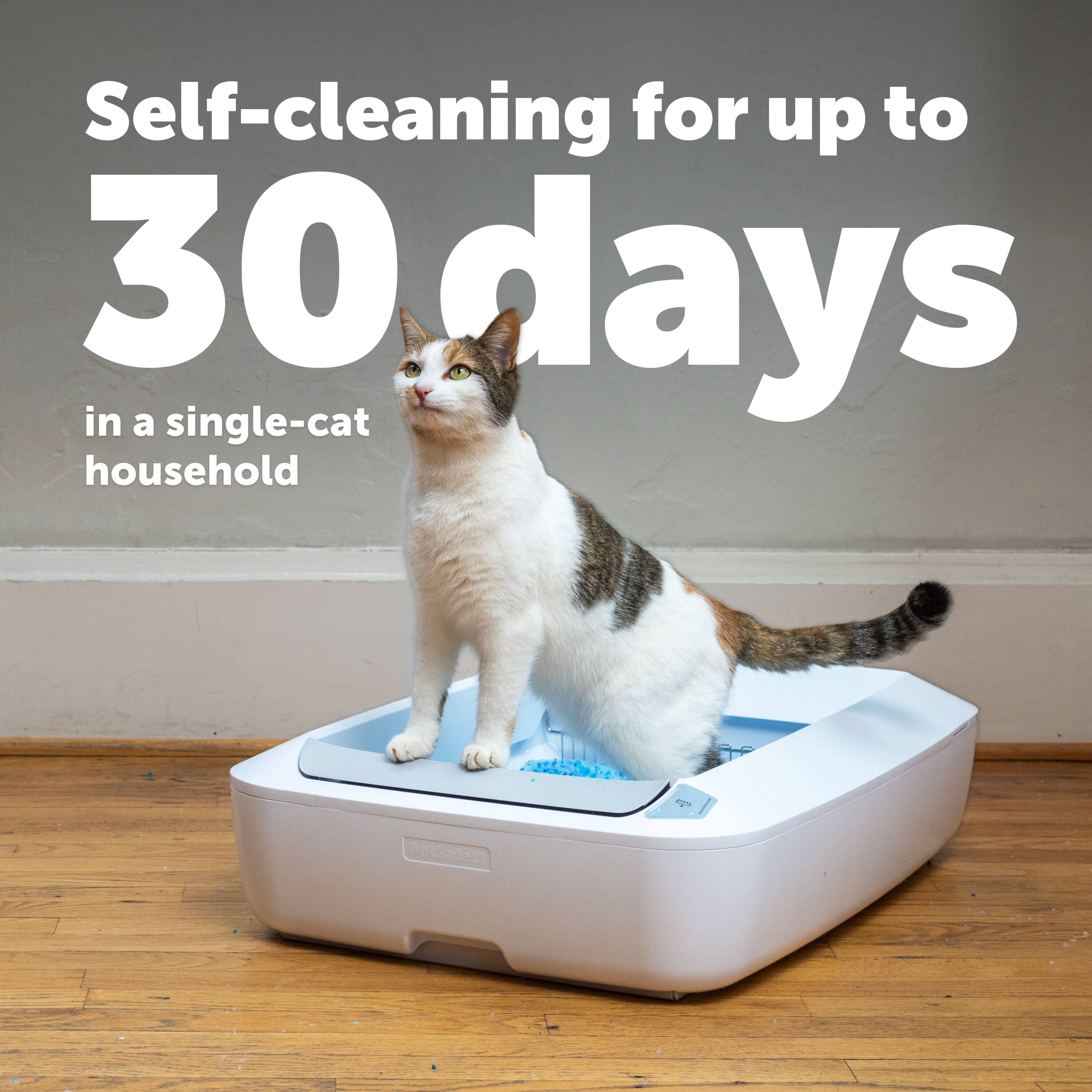 Self-cleaning for up to  
30 days  
in a single-cat household