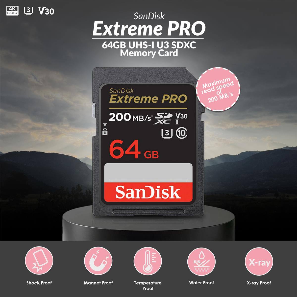 4K FULL HD  
SanDisk Extreme PRO 64GB UHS-I U3 SDXC Memory Card  
Maximum speed SanDisk read of Extreme PRO 200 MB/s  
10 SanDisk X-ray Shock Proof Magnet Proof Temperature Proof Water Proof X-ray Proof