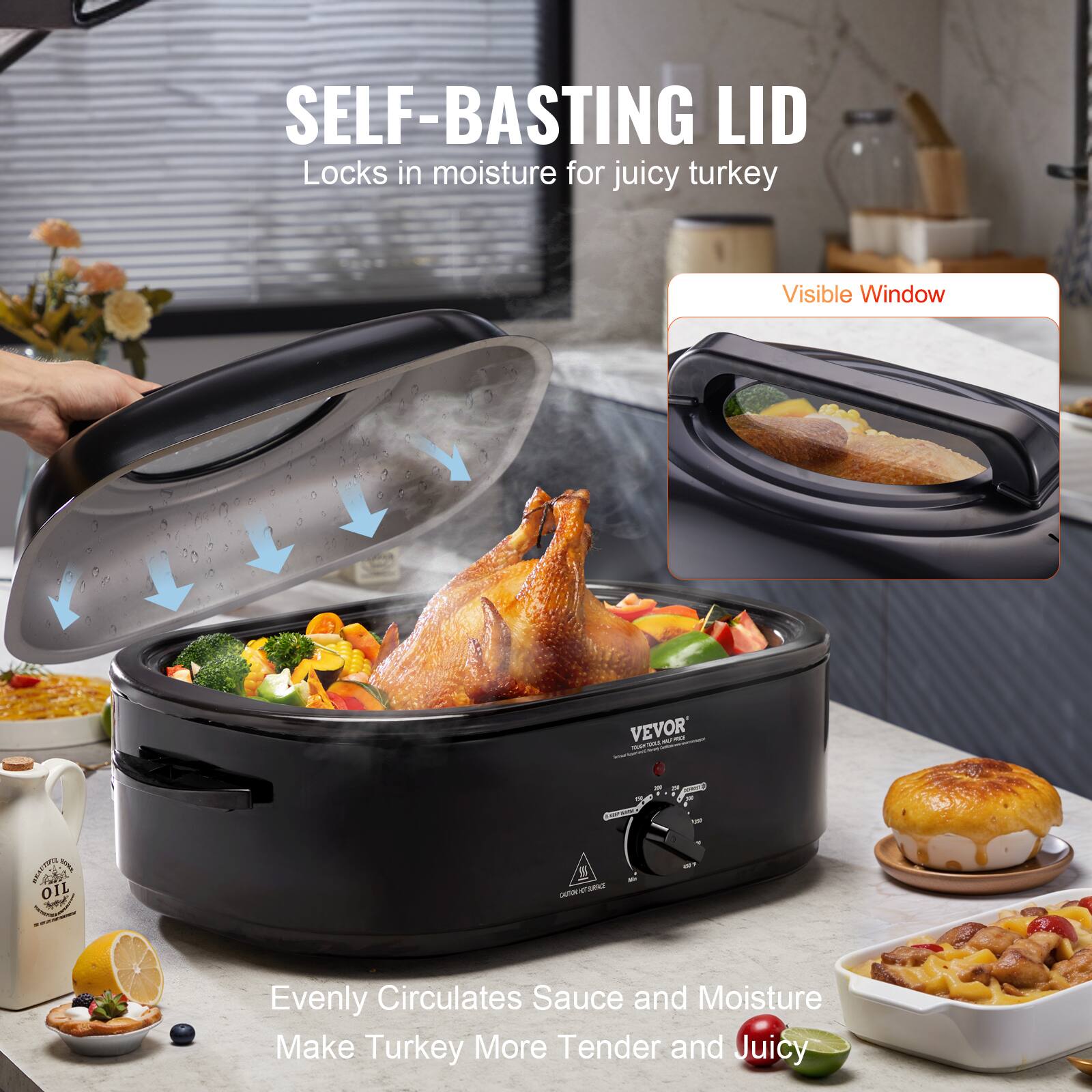 SELF-BASTING LID Locks in moisture for juicy turkey
Visible Window
VEVOR
Evenly Circulates Sauce and Moisture Make Turkey More Tender and Juicy