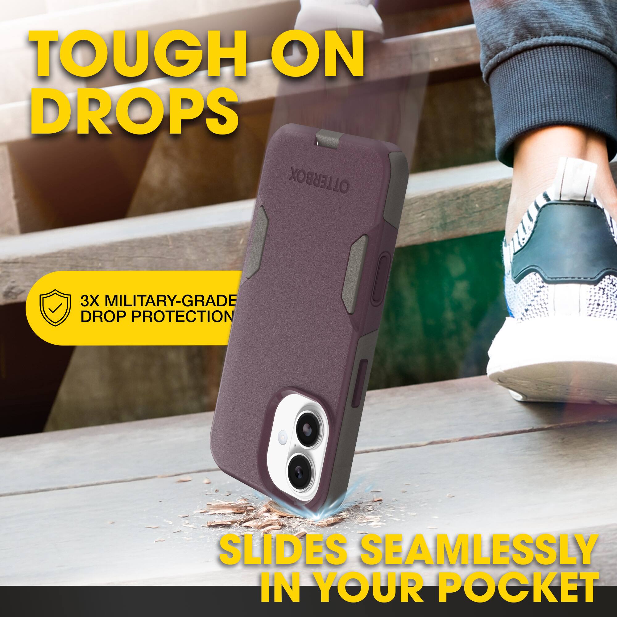 TOUGH ON DROPS

3X MILITARY-GRADE DROP PROTECTION

SLIDES SEAMLESSLY IN YOUR POCKET