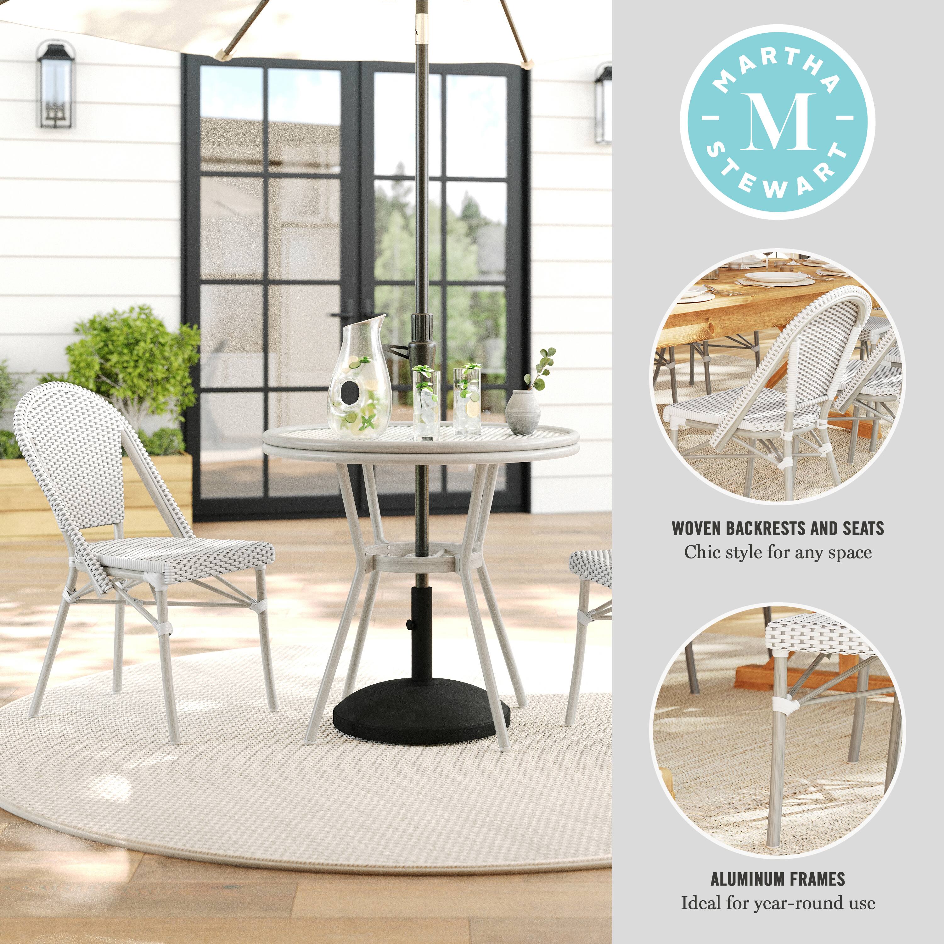 MARTHA STEWART WOVEN BACKRESTS AND SEATS Chic style for any space ALUMINUM FRAMES Ideal for year-round use