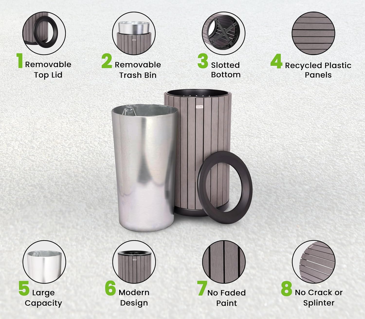 1. Removable Top Lid  
2. Removable Trash Bin  
3. Slotted Bottom  
4. Recycled Plastic Panels  
5. Large Capacity  
6. Modern Design  
7. No Faded Paint  
8. No Crack or Splinter