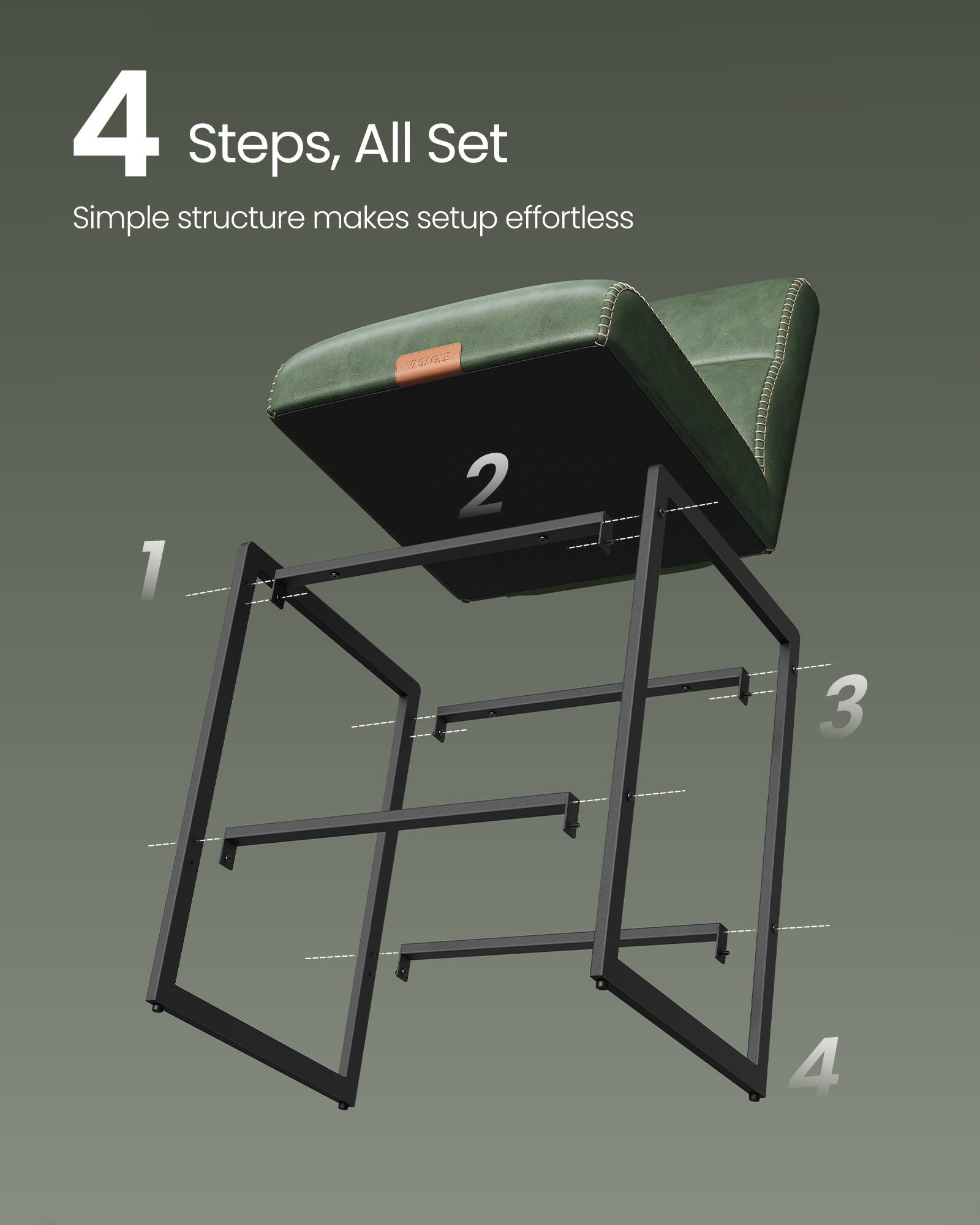 4 Steps, All Set  
Simple structure makes setup effortless  

1  
2  
3  
4