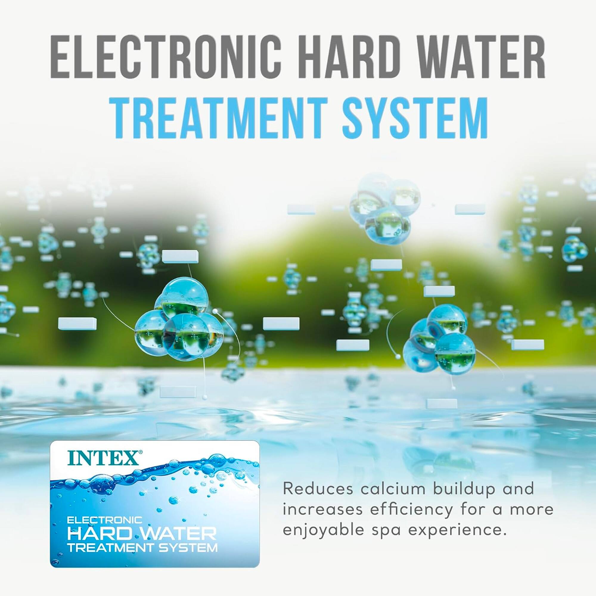ELECTRONIC HARD WATER TREATMENT SYSTEM

INTEX ELECTRONIC HARD WATER TREATMENT SYSTEM

Reduces calcium buildup and increases efficiency for a more enjoyable spa experience.