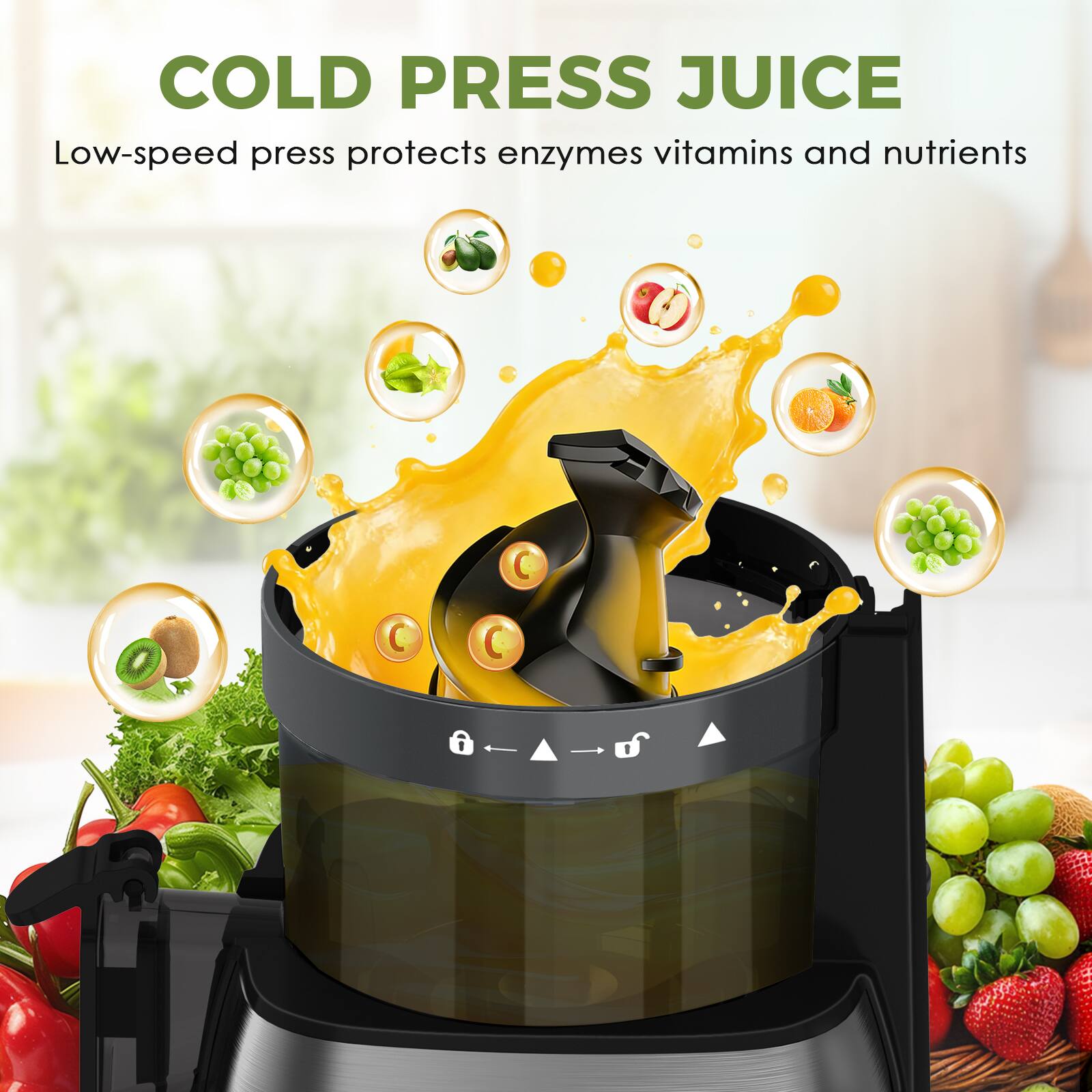 COLD PRESS JUICE  
Low-speed press protects enzymes, vitamins and nutrients